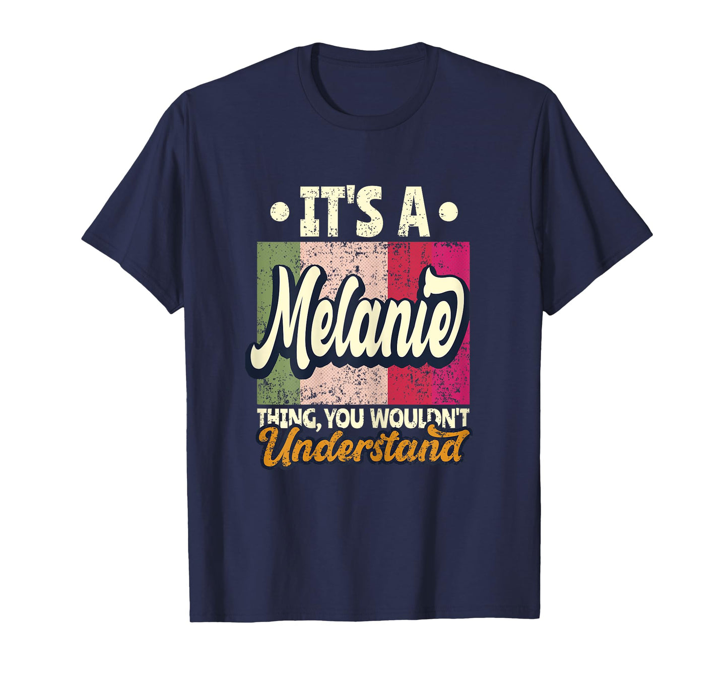 It's A Melanie Thing You Wouldn't Understand T-Shirt