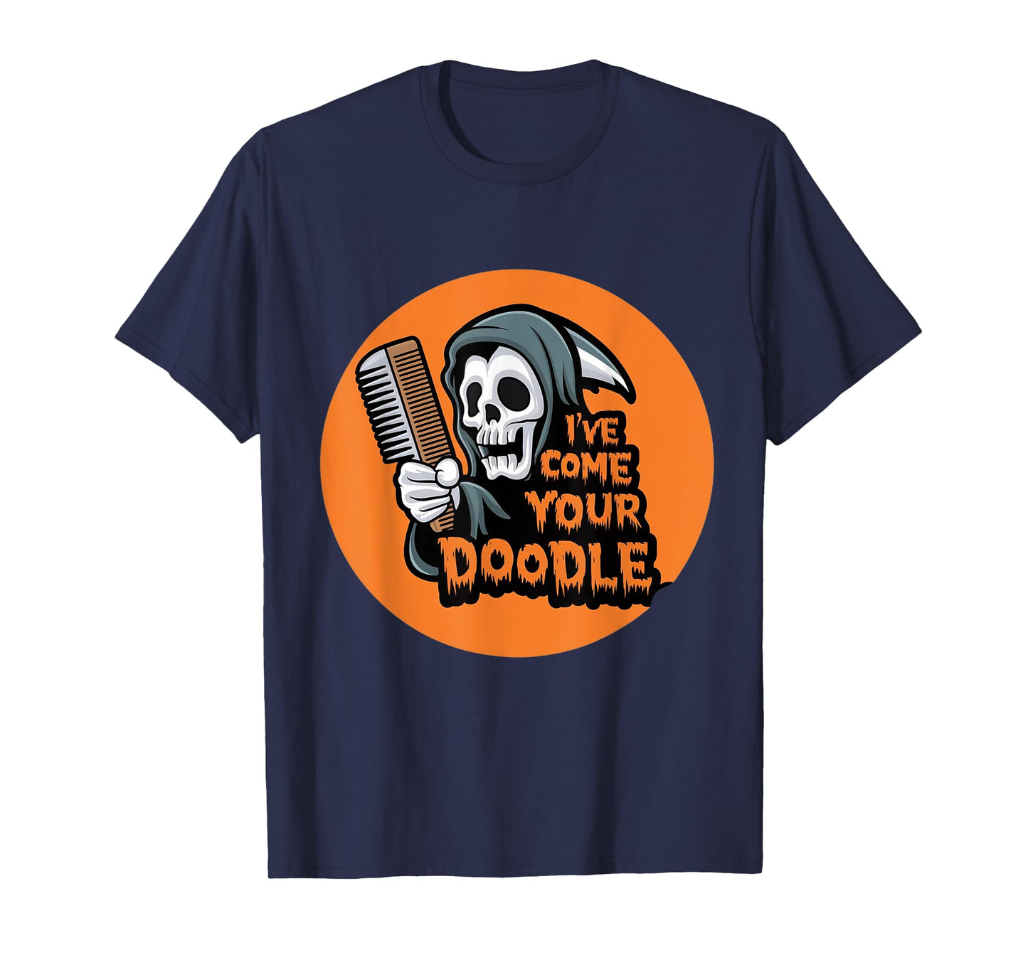 Funny Dog halloween Groomer I've Come for Your Doodle Dog T-Shirt