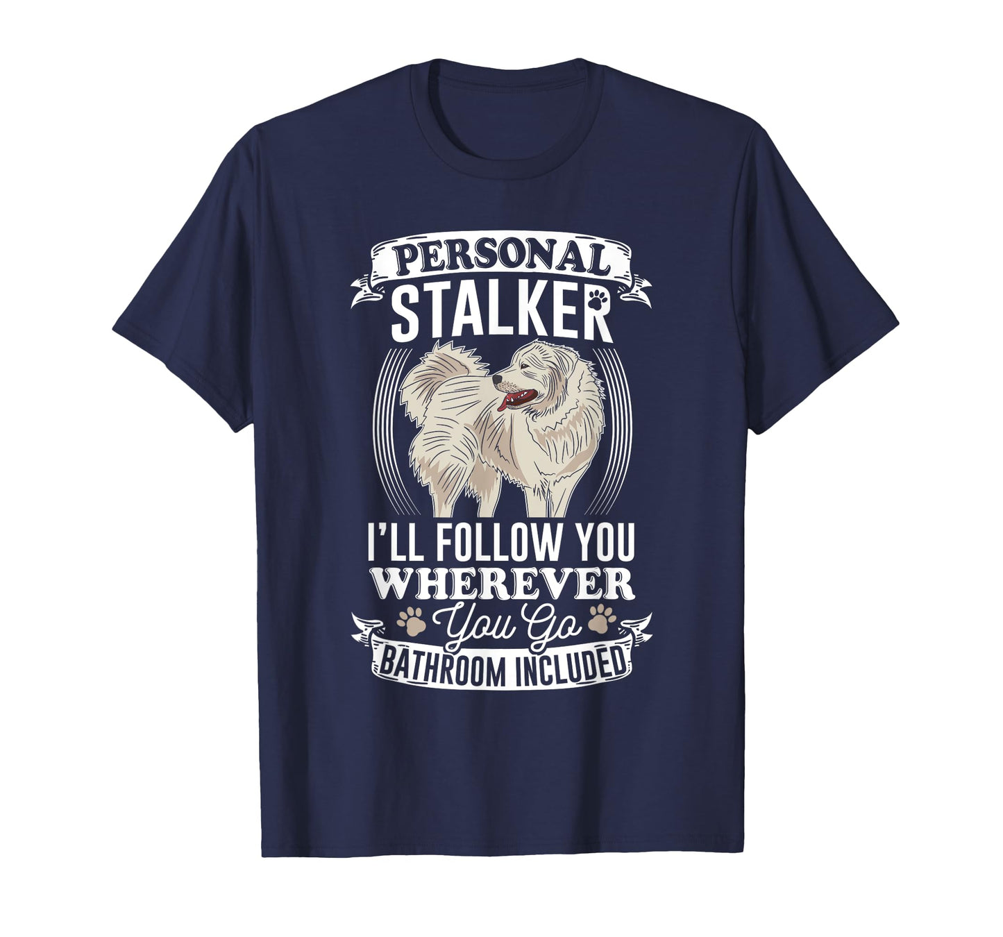 Great Pyrenees Stalker Great Pyrenees Gifts Great Pyrenees T-Shirt