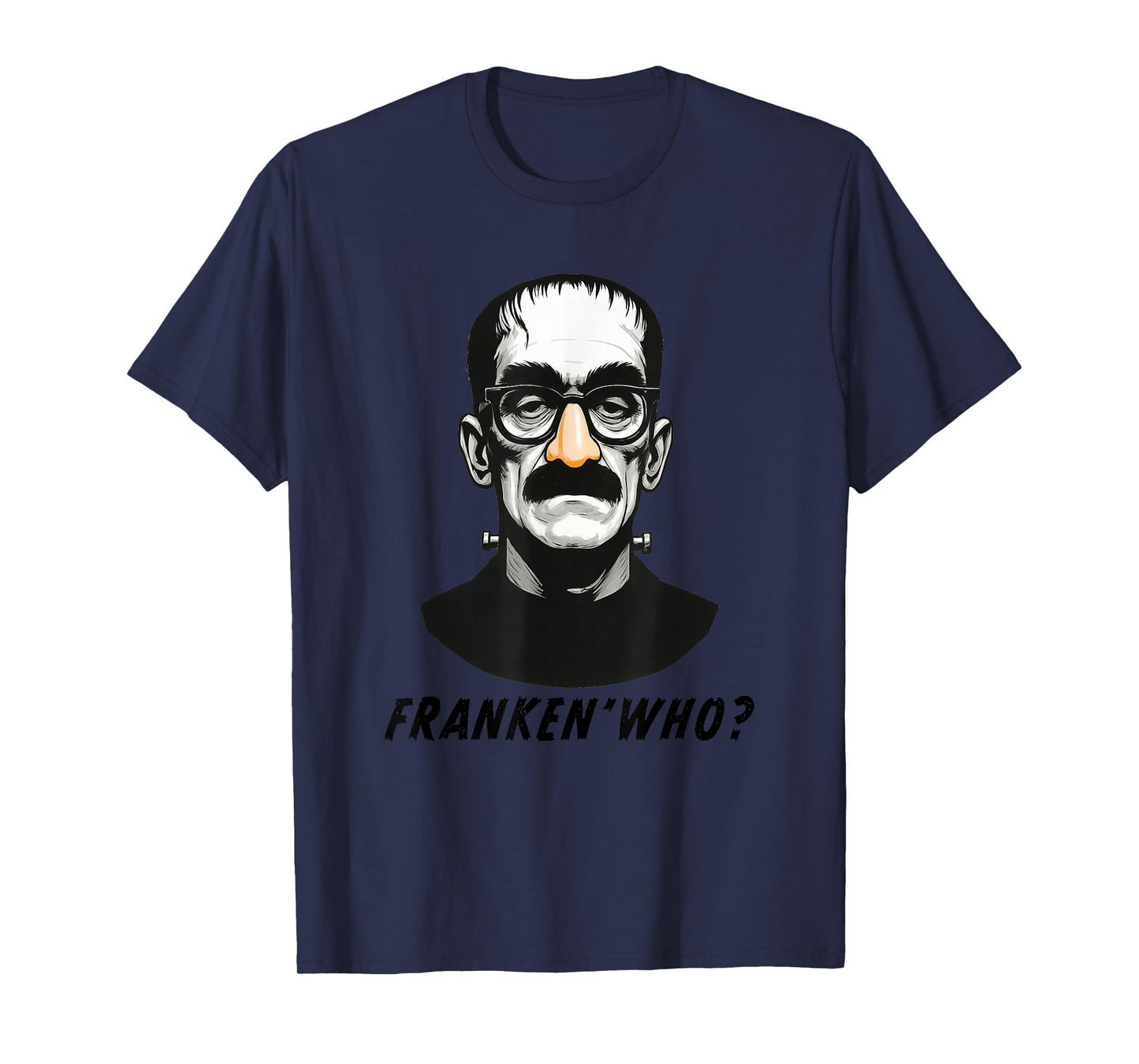 Franken'who? Monster in Disguise - Funny Halloween Costume T-Shirt