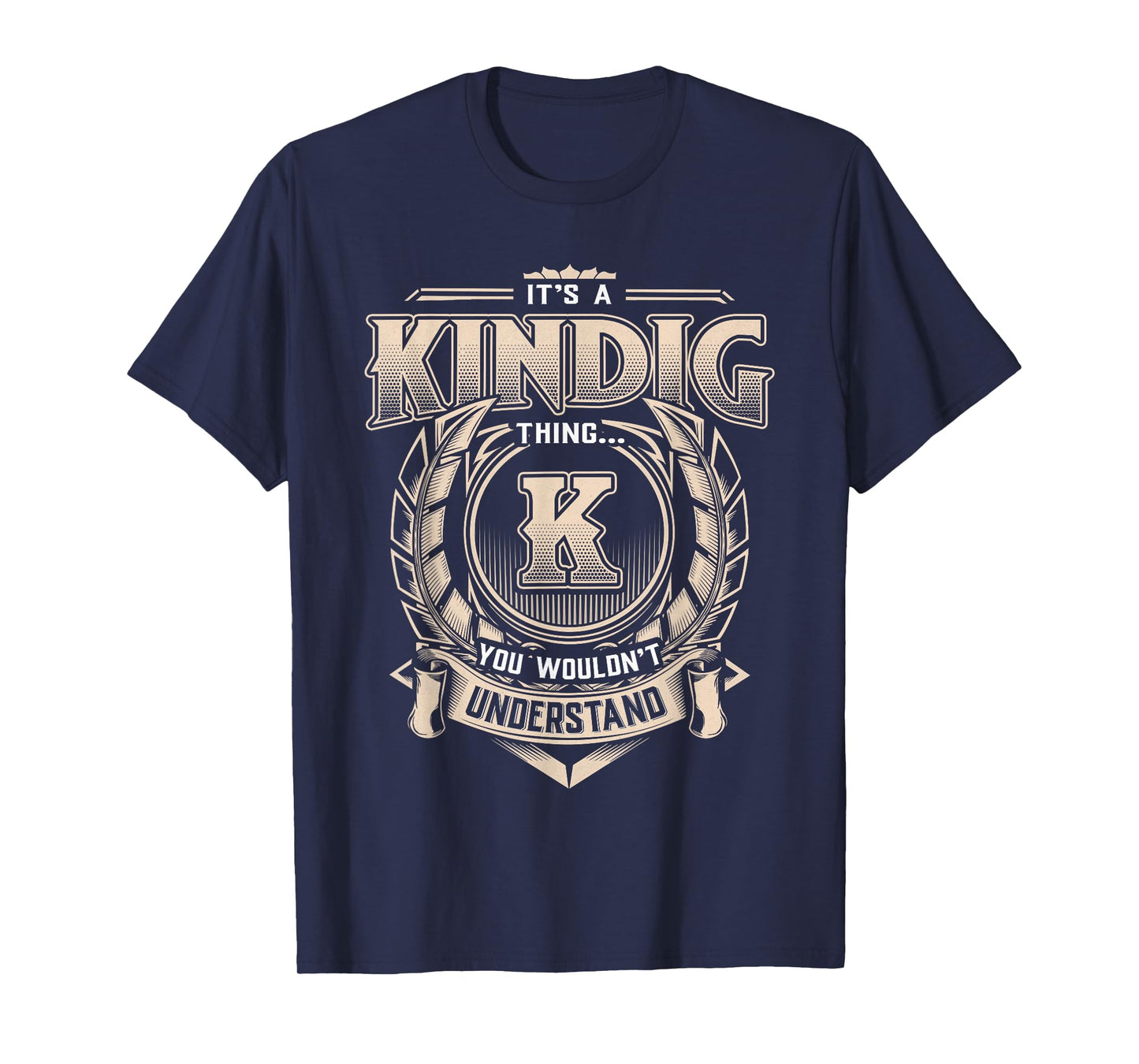 KINDIG Last Name Shirt It's A KINDIG Thing T-Shirt