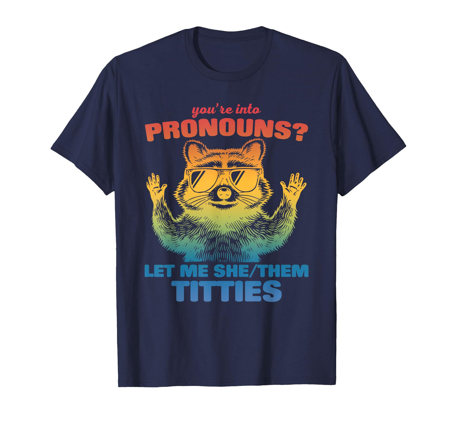 You're Into Pronouns? Let Me She/Them Titties T-Shirt