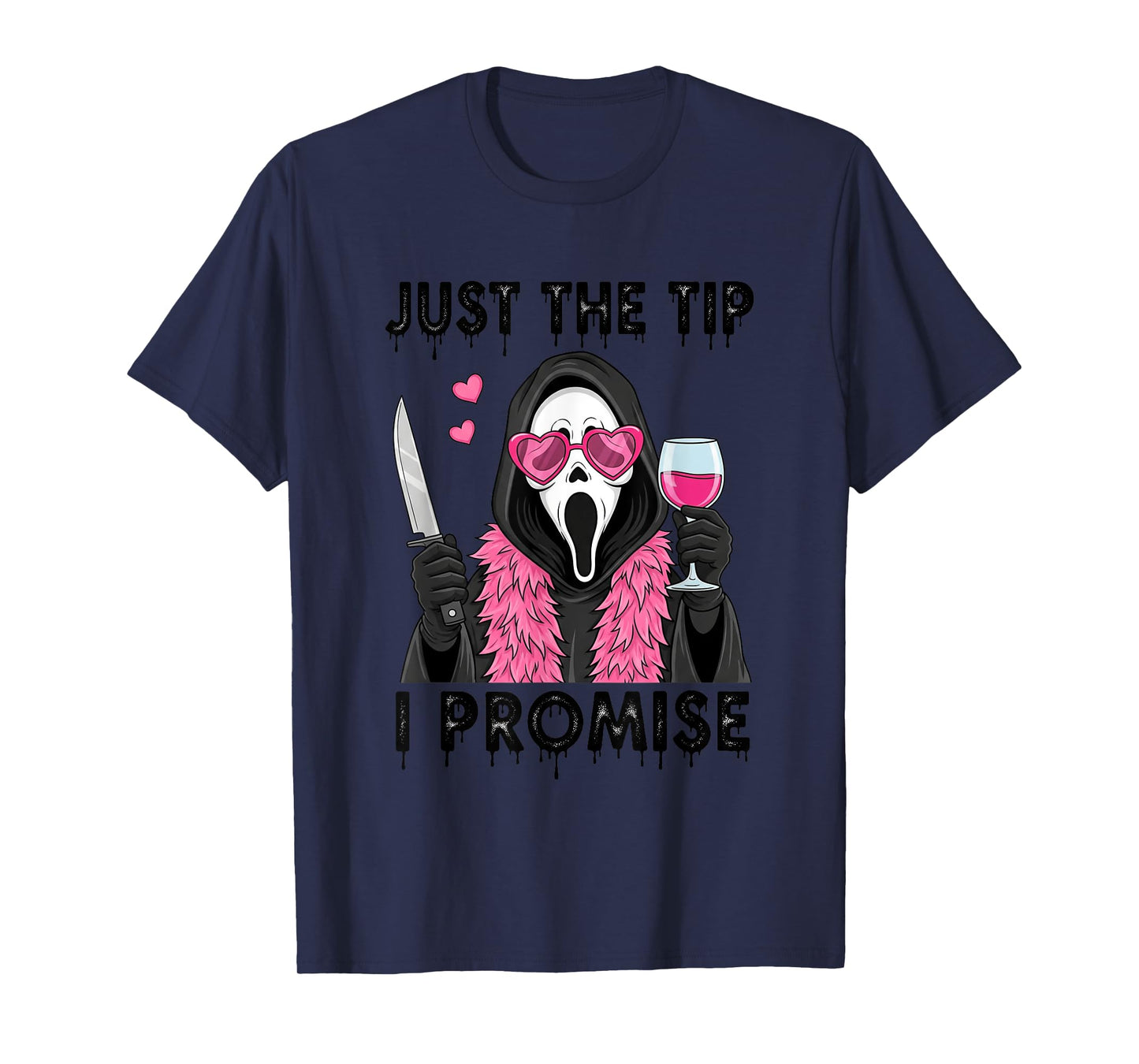 Just The Tip I Promise Funny Horror T-Shirt