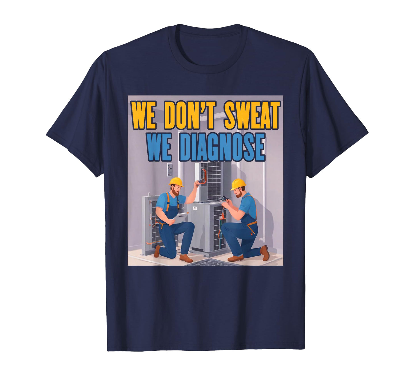 HVAC We Diagnose | Ideal for HVAC Techs T-Shirt