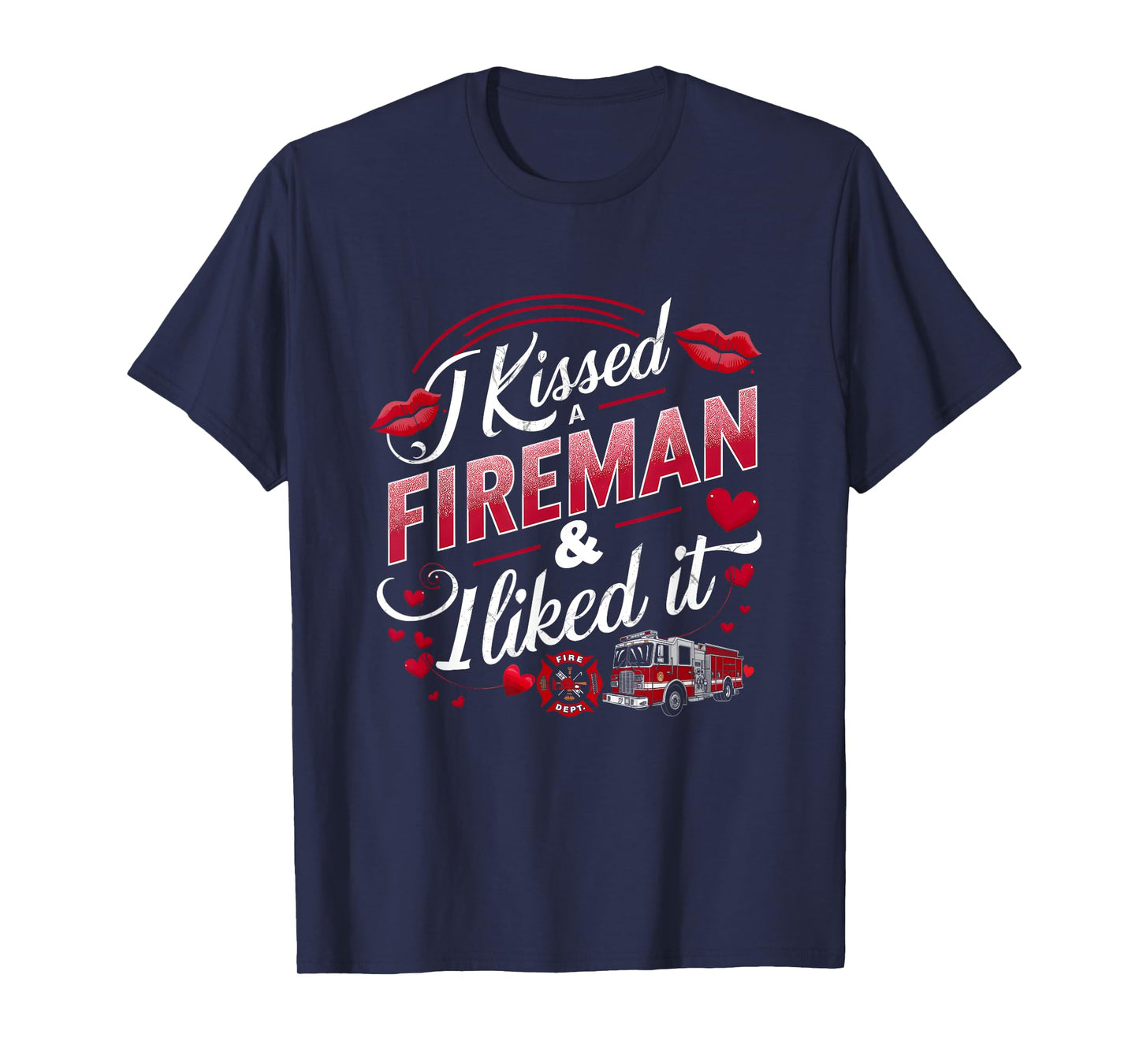 I Kissed A Fireman I Liked It Firefighter Valentine Days T-Shirt