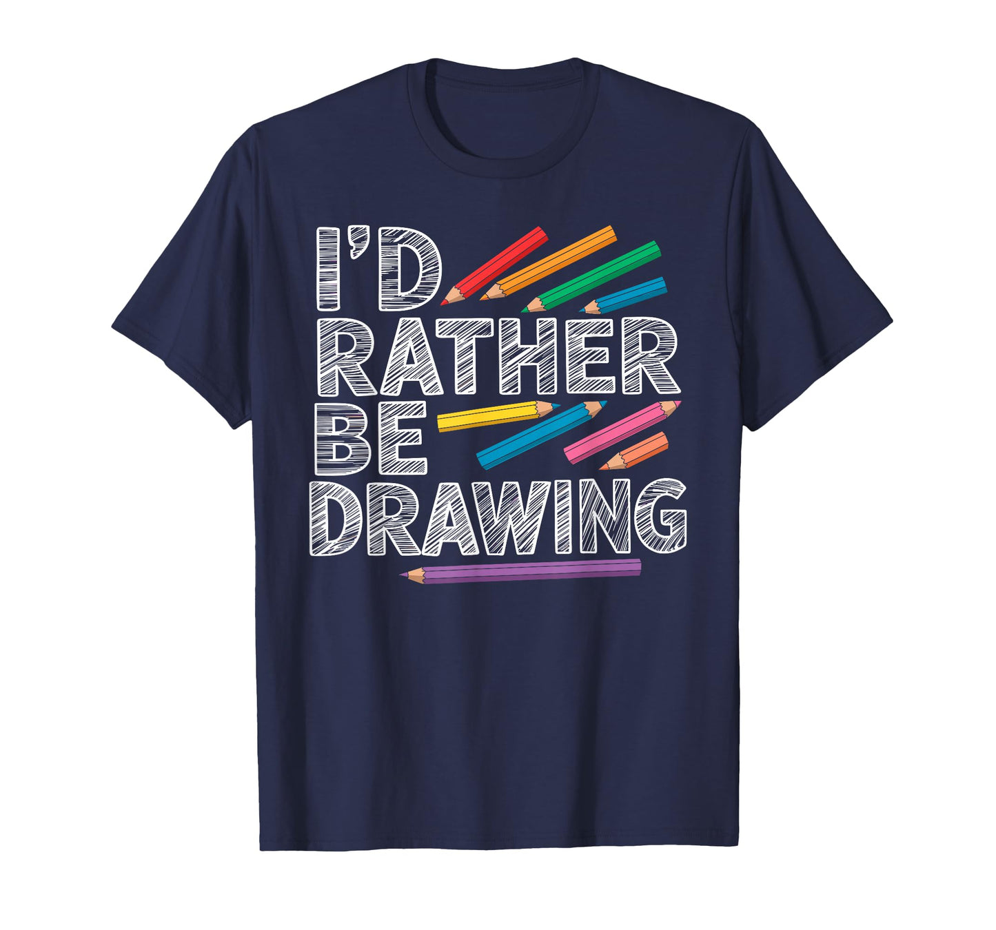 I'd Rather Be Drawing Painter Tee Art Lover Artist Funny T-Shirt