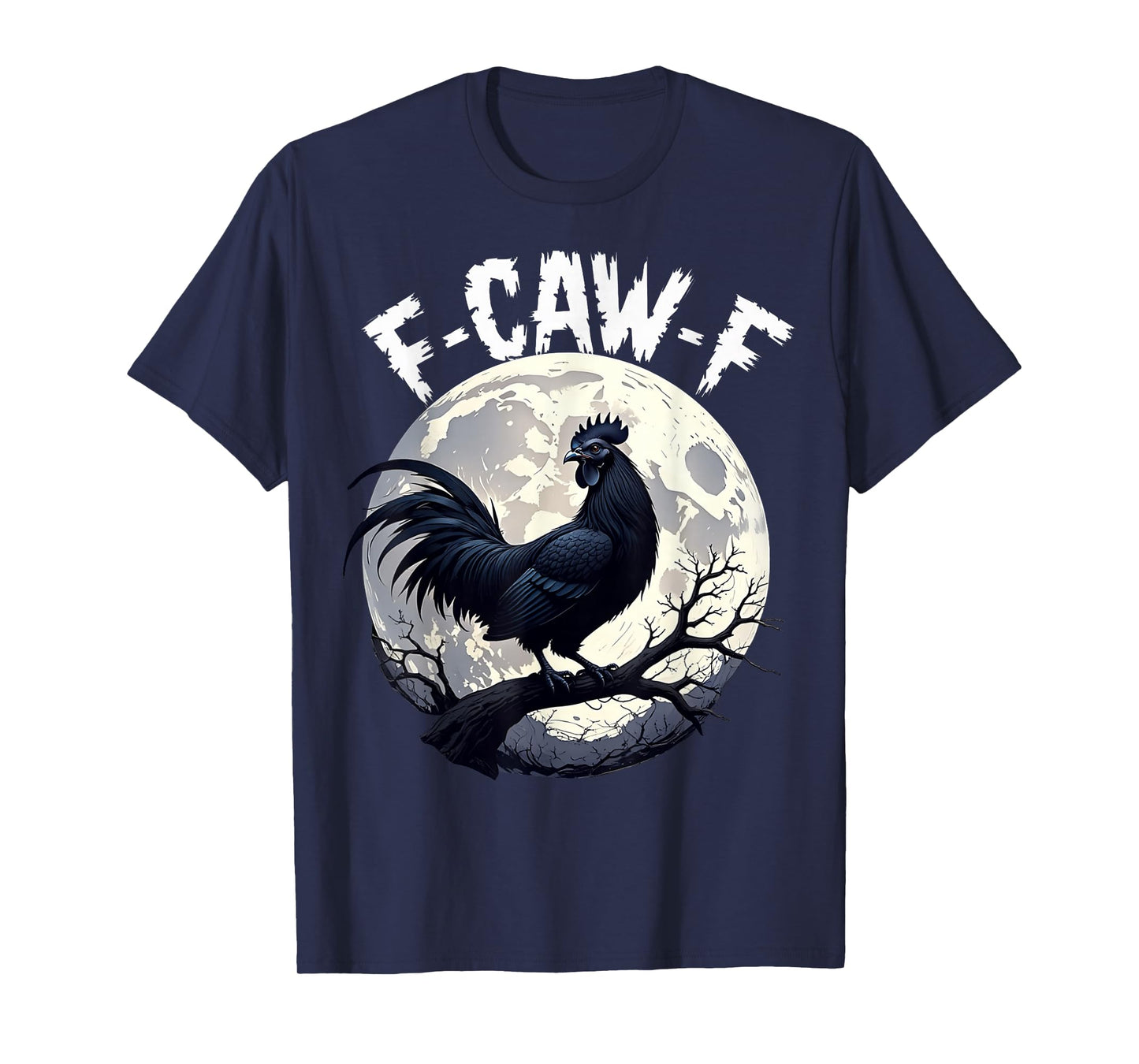 Funny F-Caw-F Chicken Sarcastic Bird Quote Rooster Meme T-Shirt