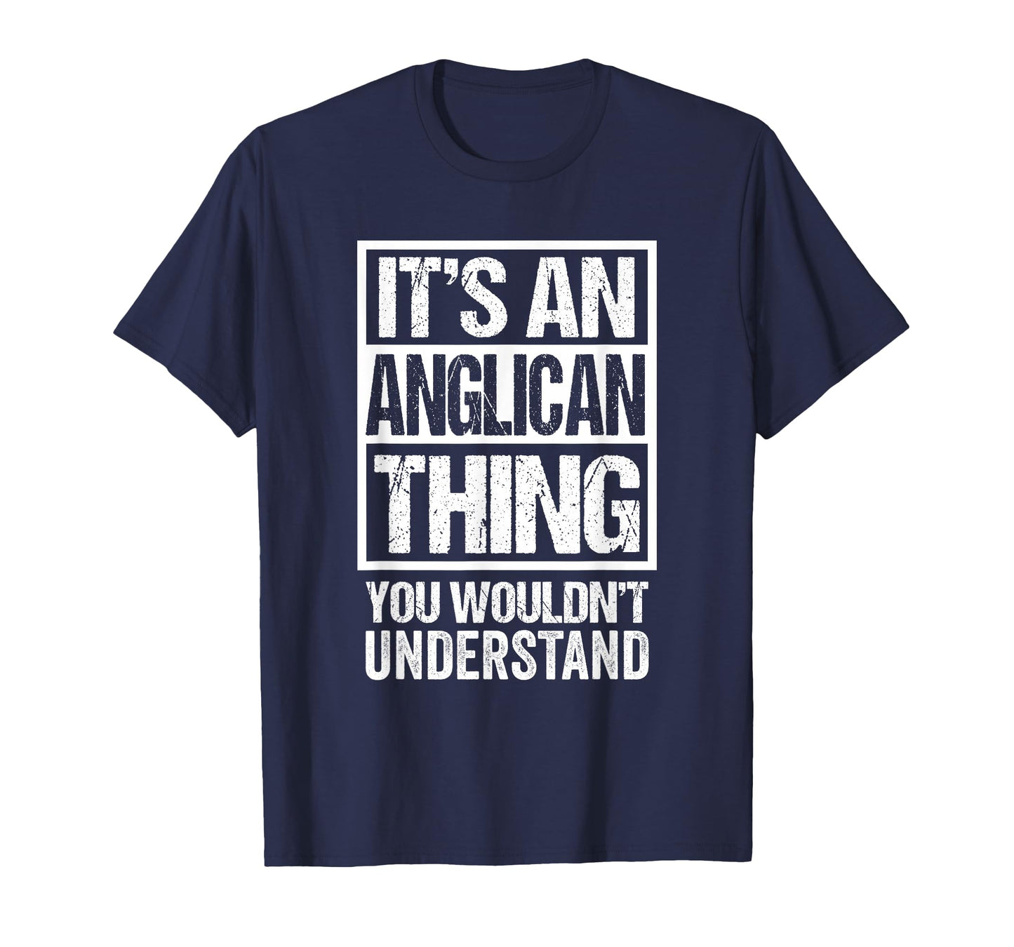 It's An Anglican Thing You Wouldn't Understand Religion T-Shirt