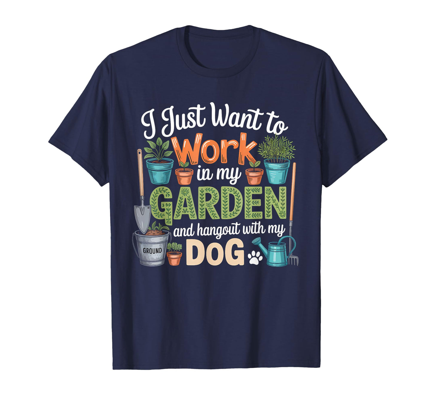 Dog Lover Quote Funny Gardening Enthusiast T-Shirt