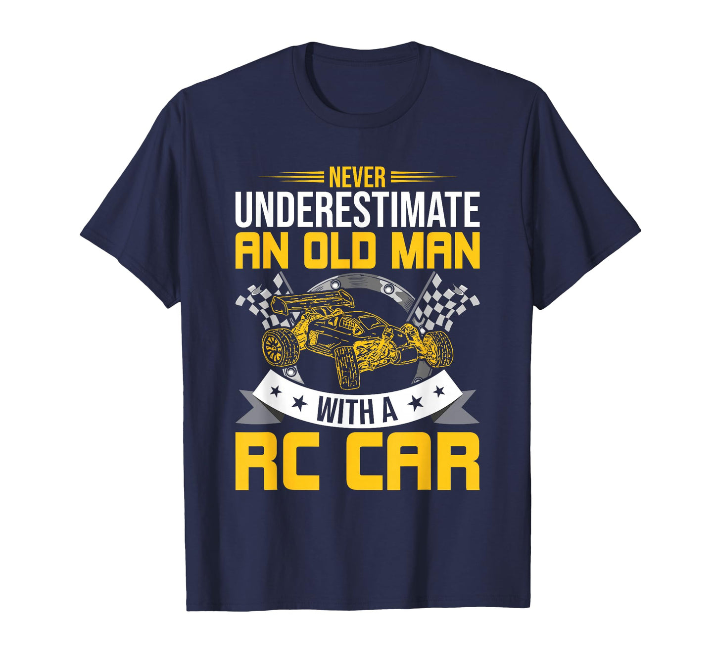 Never Underestimate An Old Man With A RC Car T-Shirt