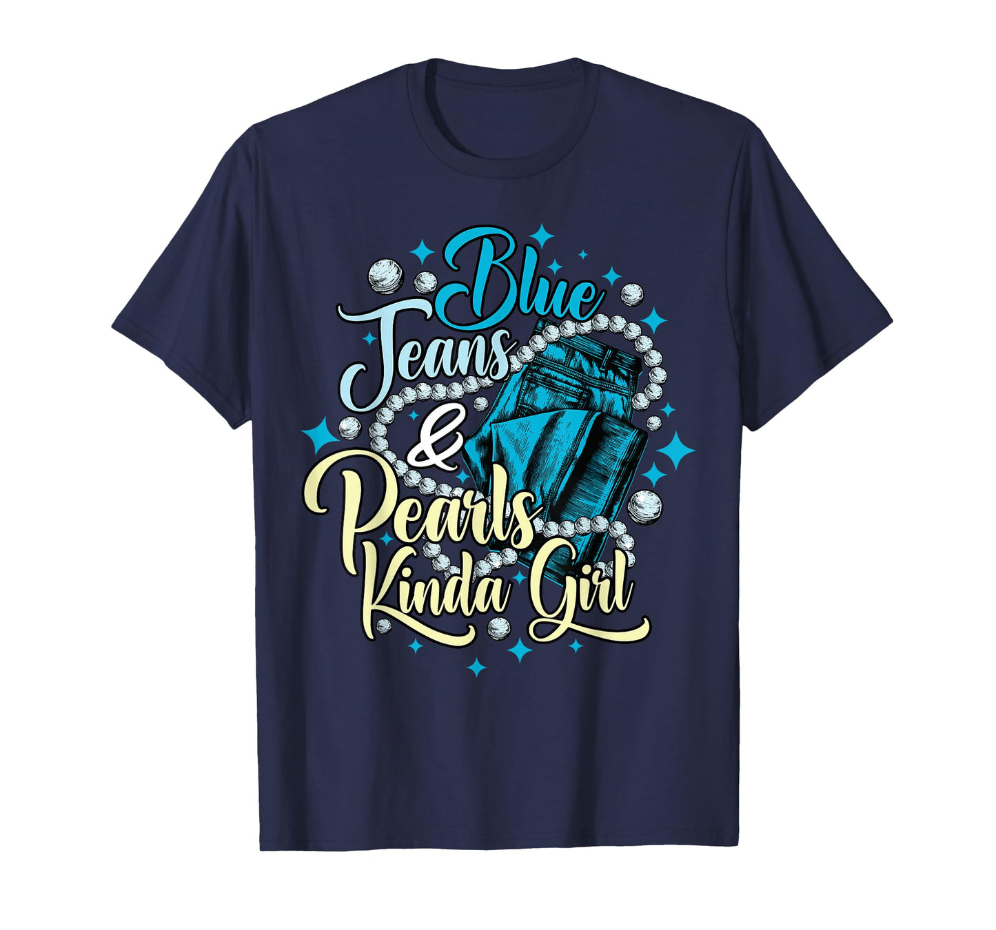 Blue Jeans and Pearls Kinda Girl Funny Denim Fashion Women T-Shirt