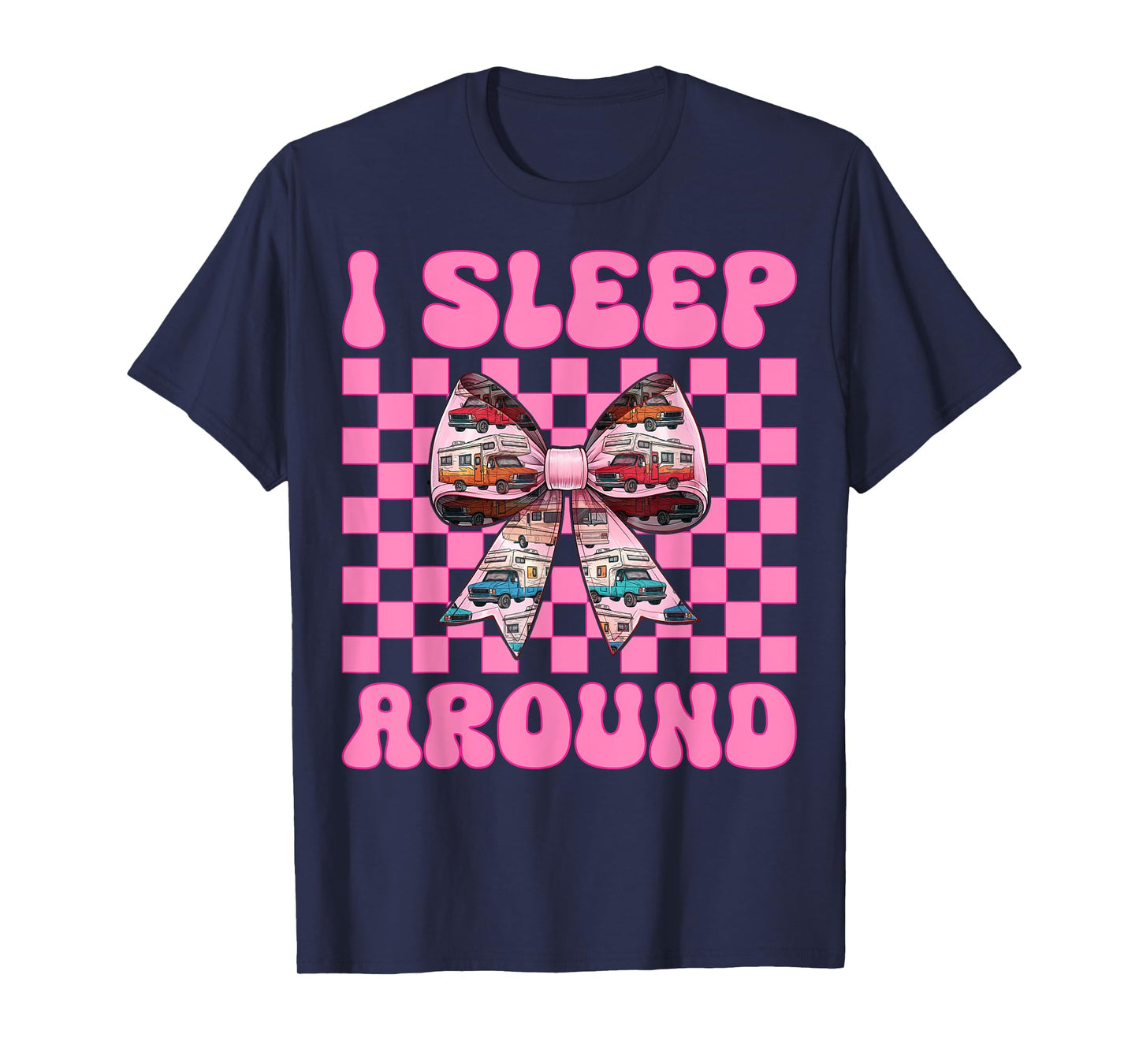 RV Camping Camper Motorhome Girl Mom Coquette I Sleep Around T-Shirt