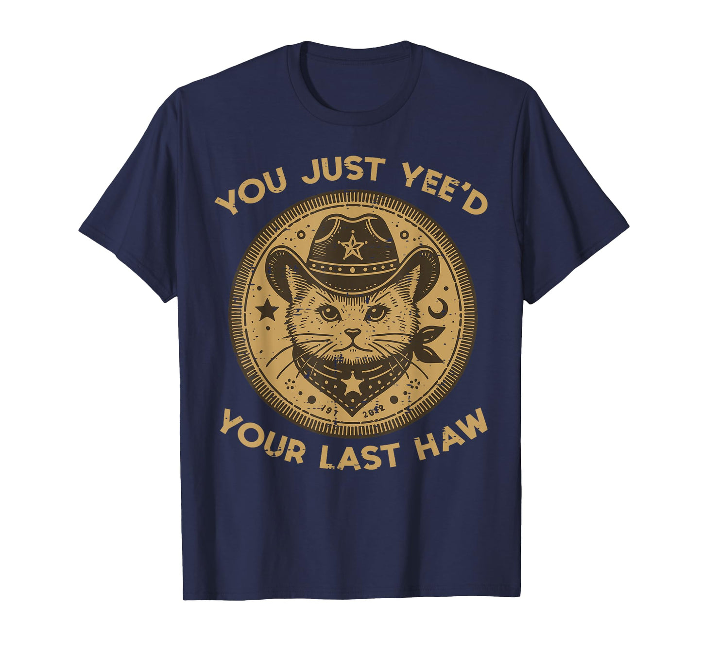 Cat You Just Yeed Your Last Haw Cowboy Country Men Women Kid T-Shirt