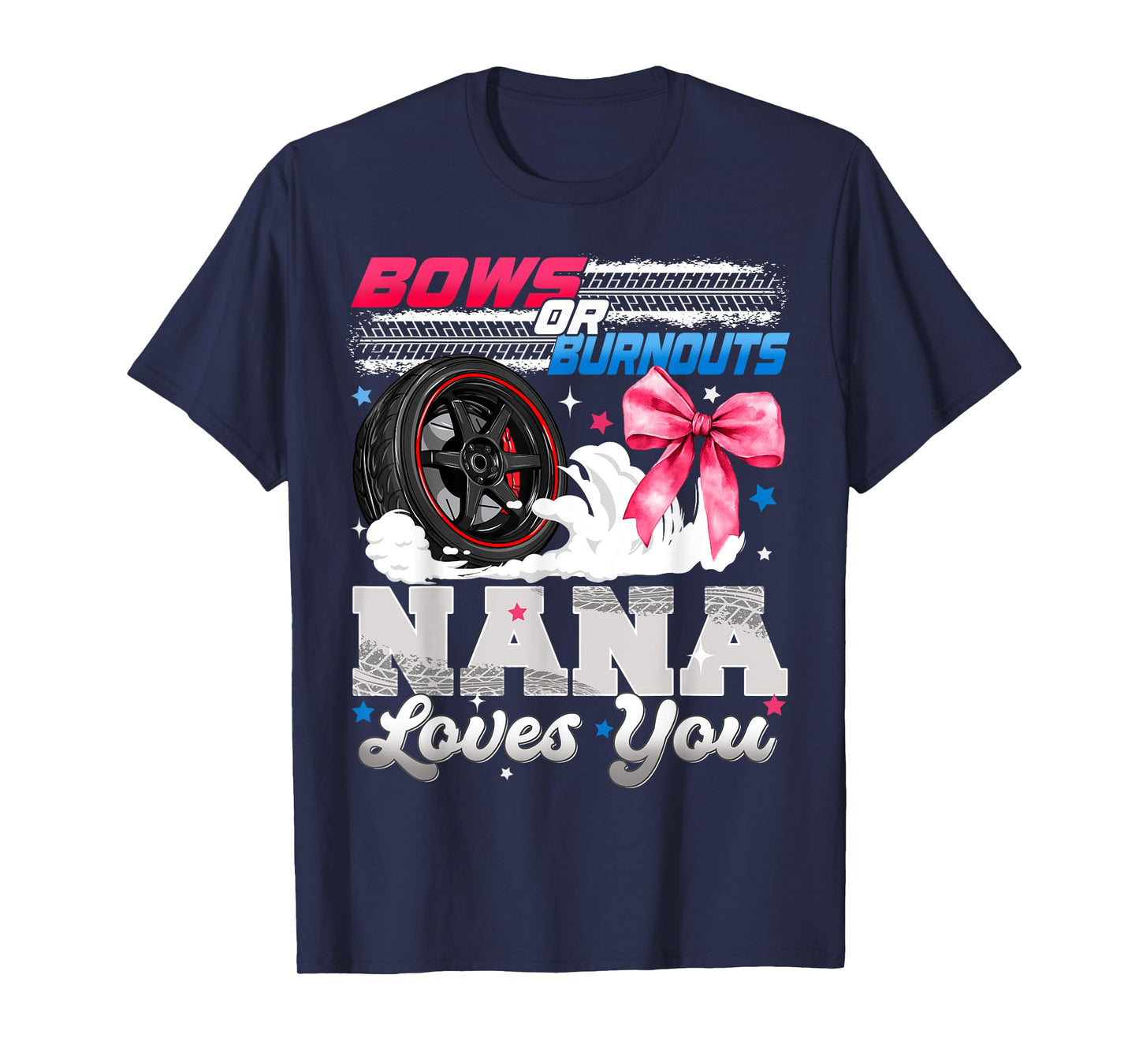 Burnouts or Bows Nana Loves You Gender Reveal Party T-Shirt