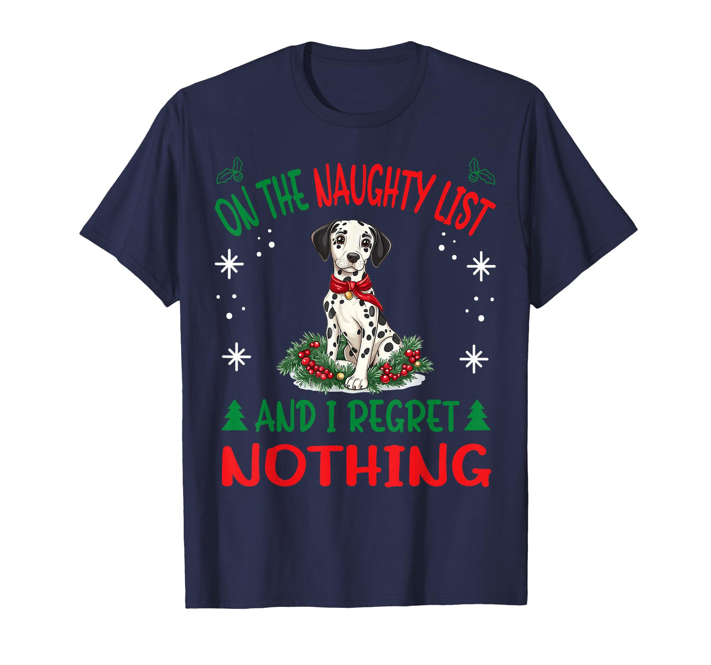 Cute Dalmatian dog Dog Christmas On The Naughty List and I T-Shirt