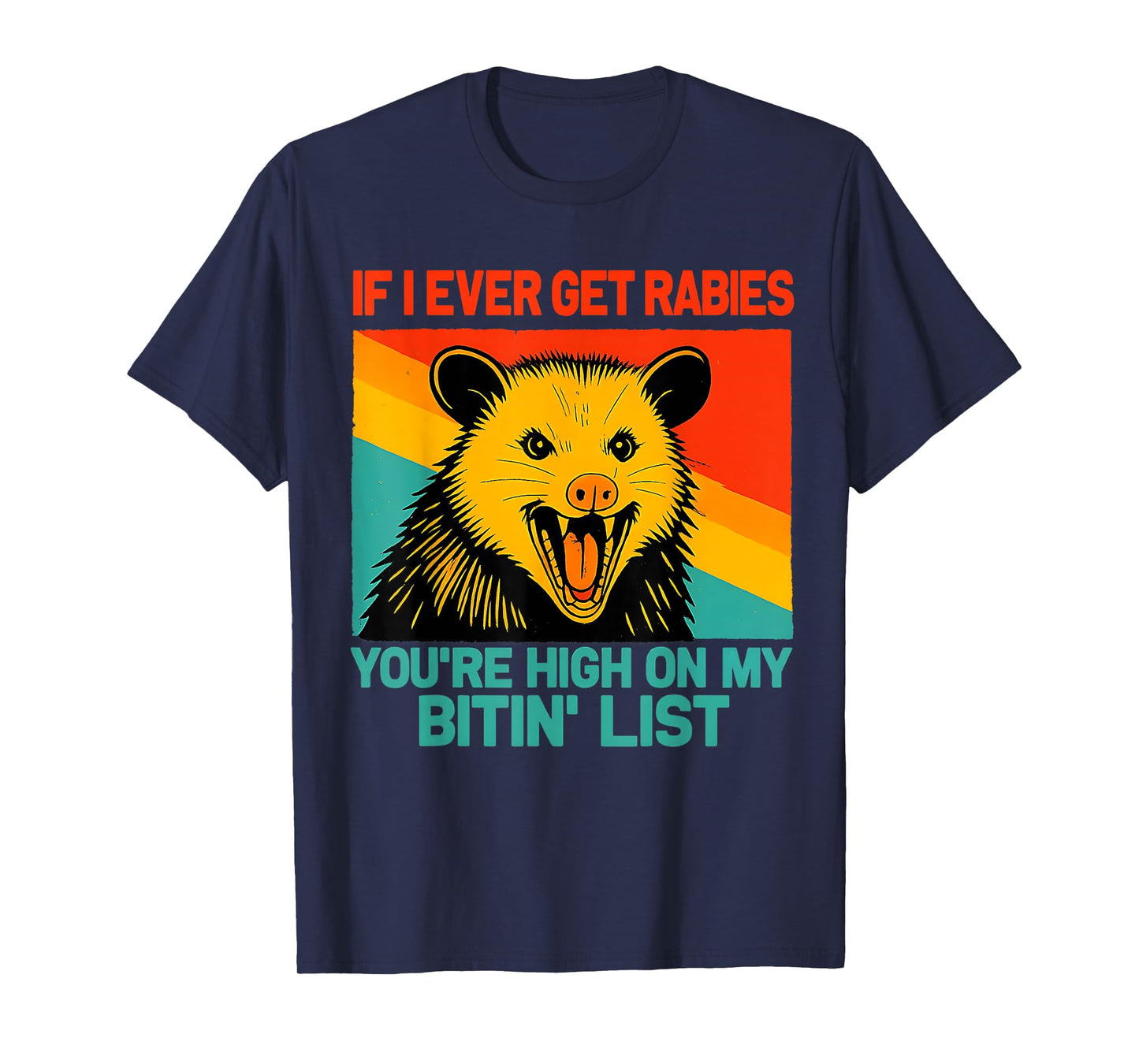 If I Ever Get Rabies, You're High On My Bitin' List Funny T-Shirt