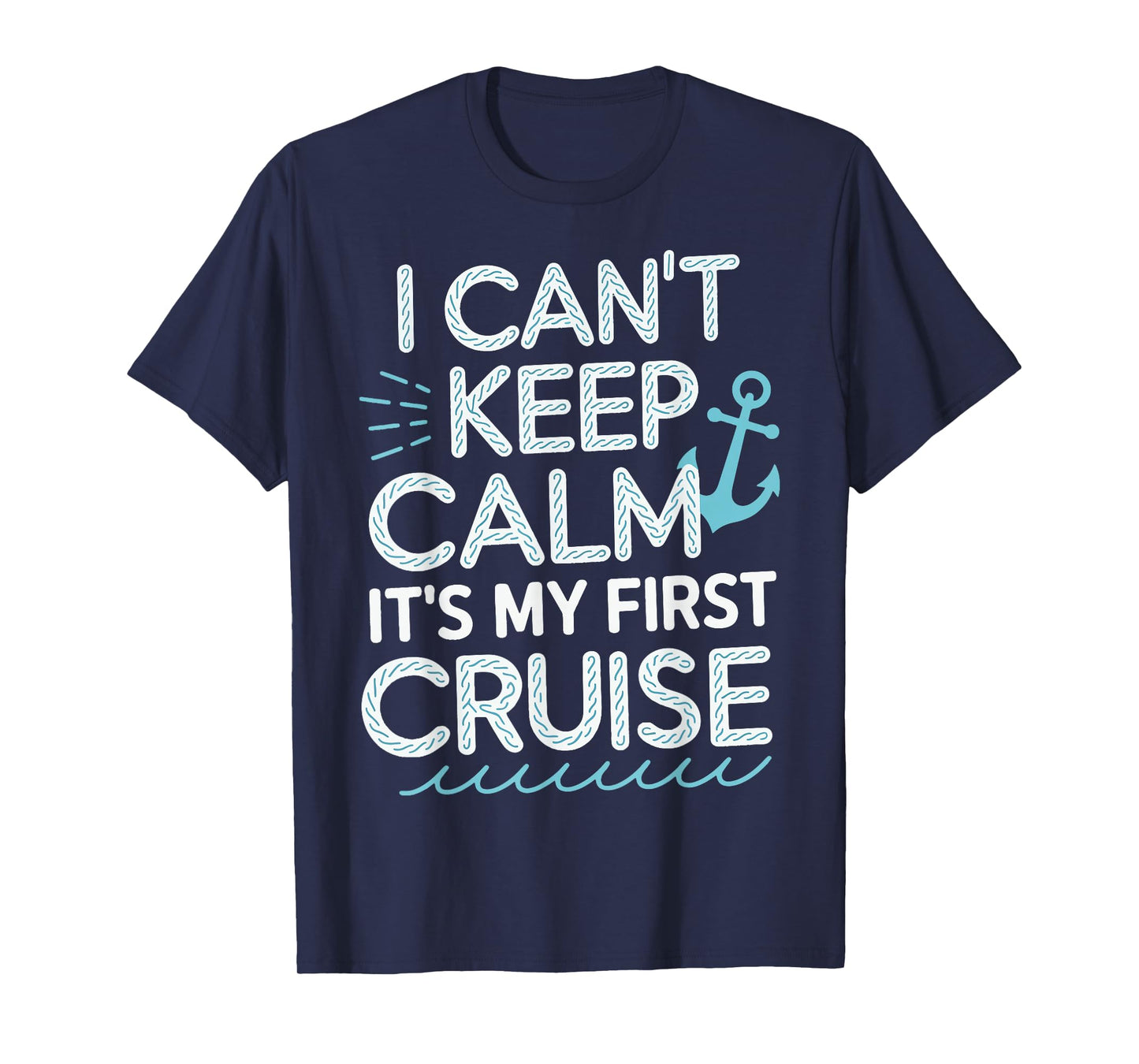 I Can't Keep Calm It's My First Cruise T-Shirt