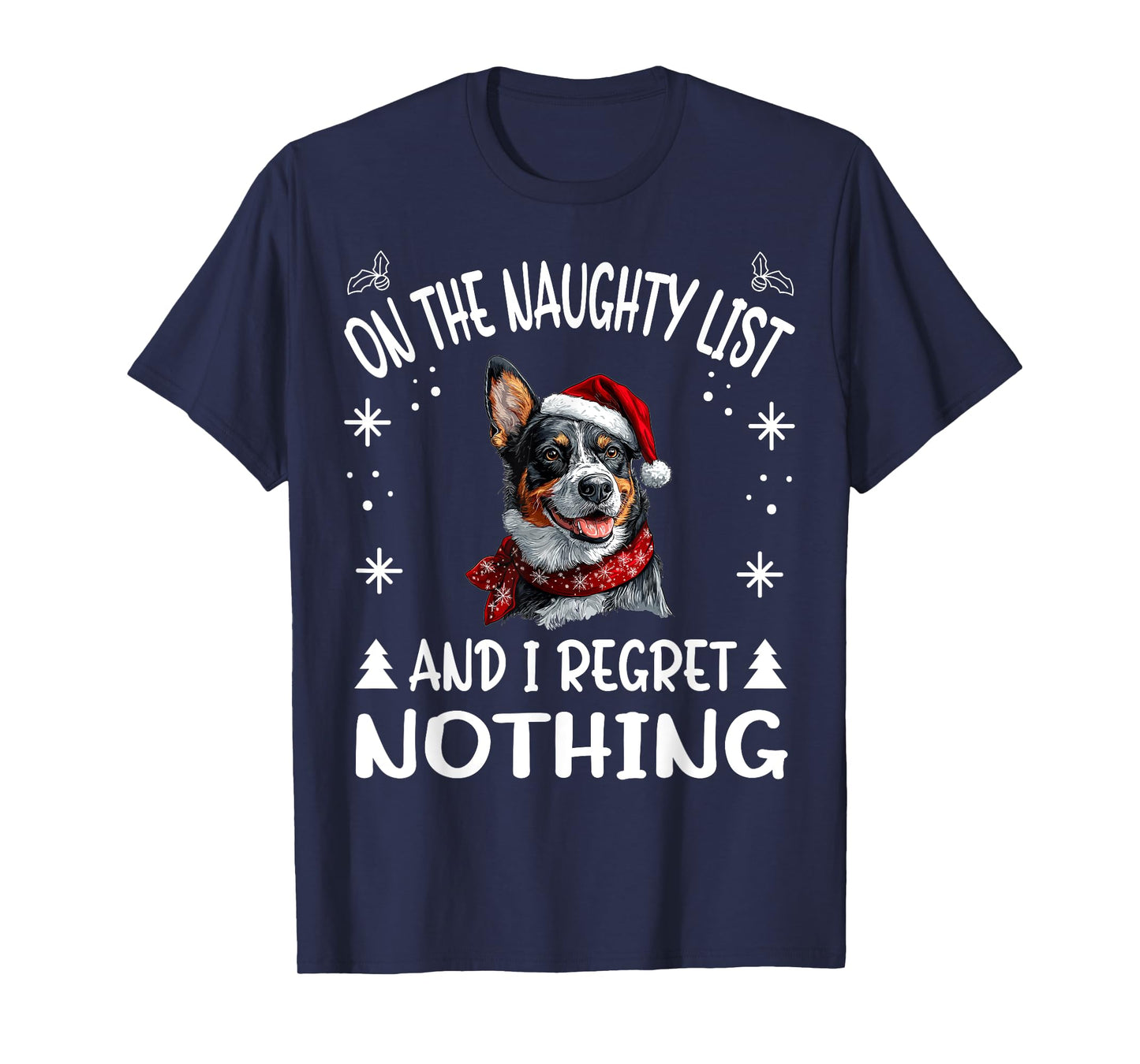 Cute Australian Cattle Dog Christmas On The Naughty List and T-Shirt