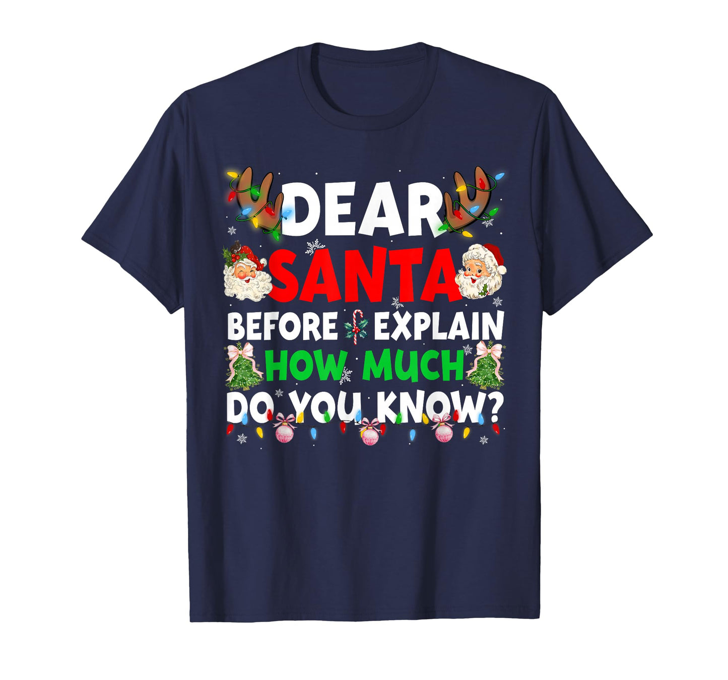 Christmas Dear Santa I Can Explain How Much Do You Know T-Shirt
