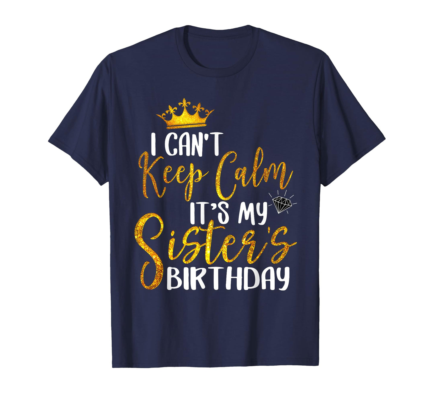 New Happy Birthday I Can't Keep Calm It's My Sister Birthday T-Shirt