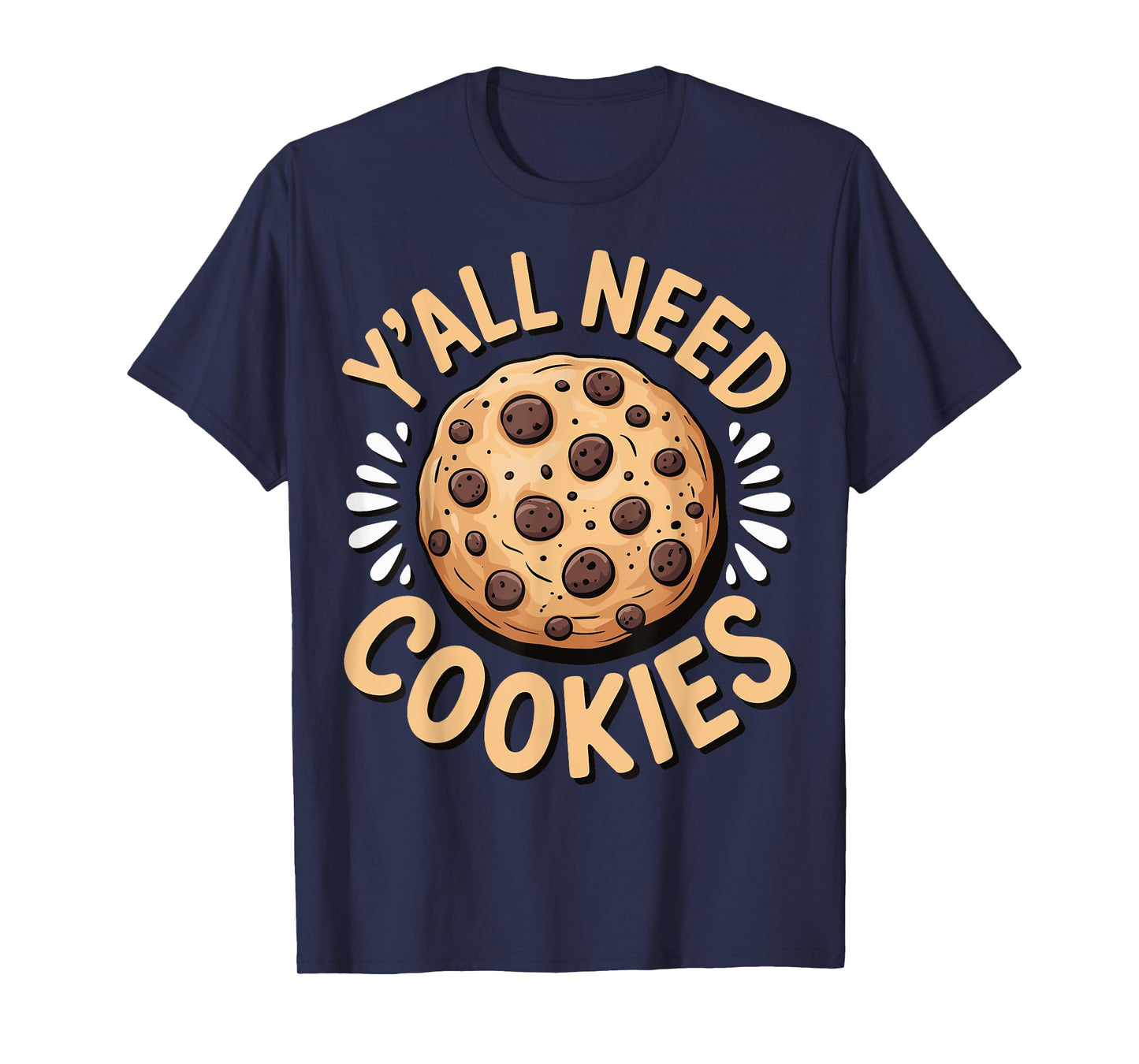 Y'all Need Cookies T-Shirt