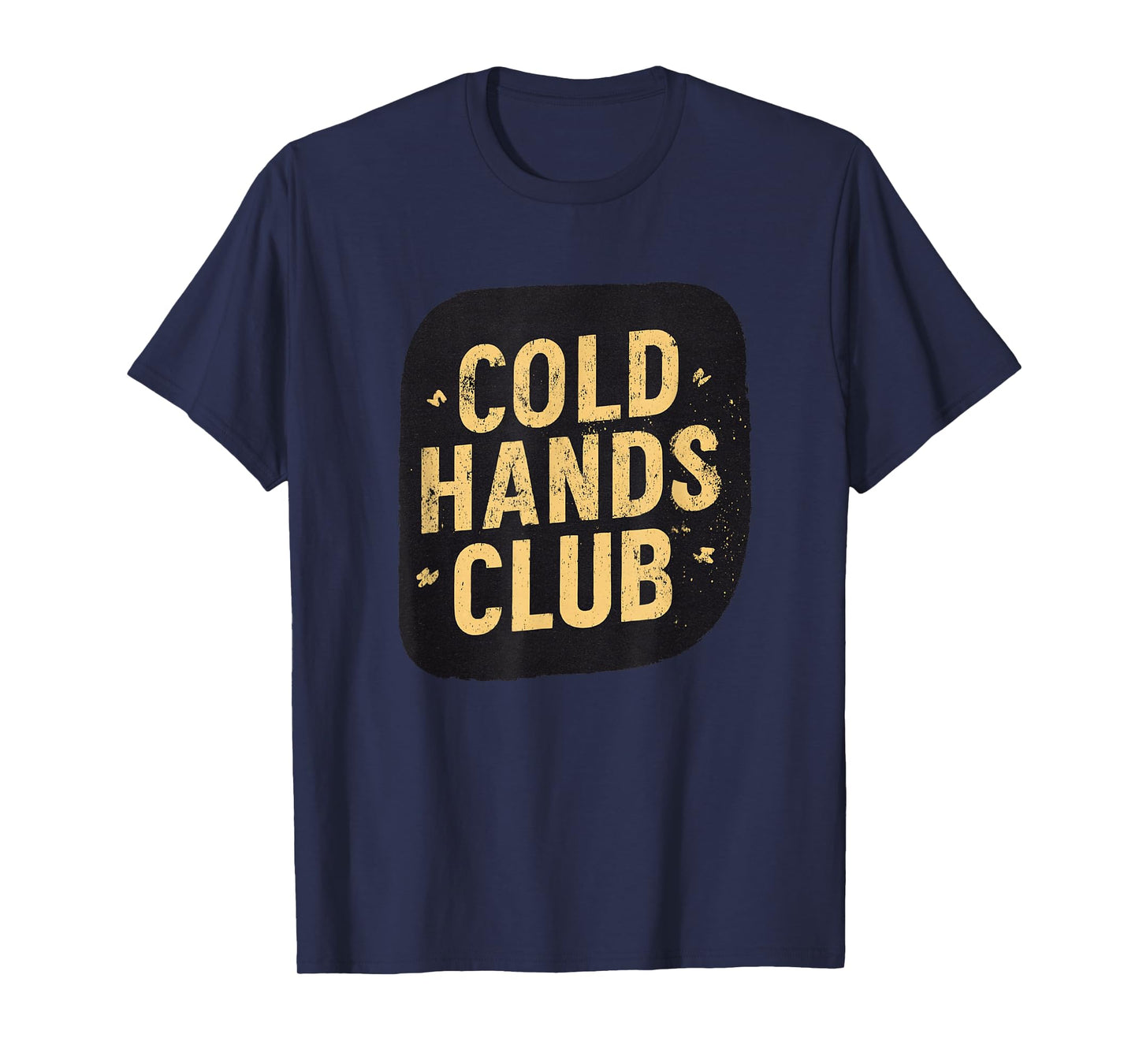 Fun Cold Hands Club Motto T-Shirt