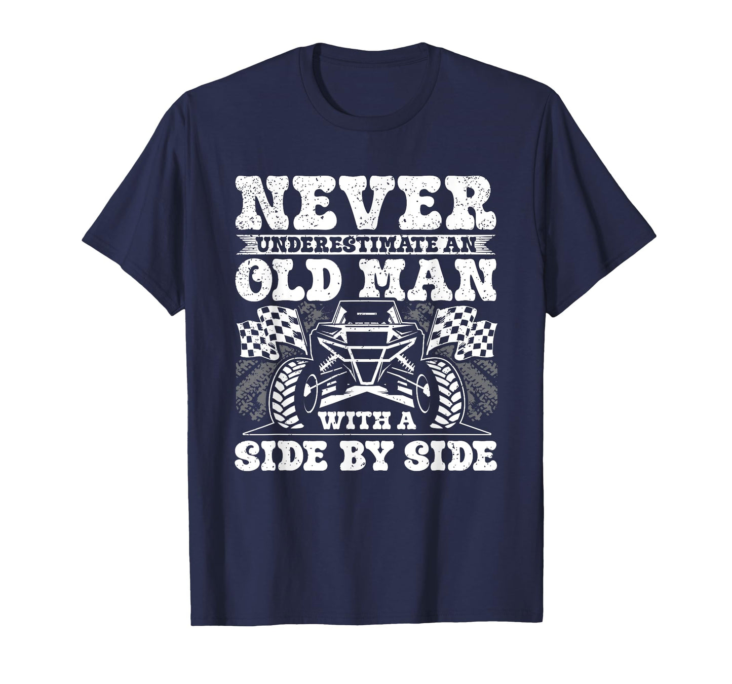 Never Underestimate an Old Man with a Side by Side - UTV T-Shirt
