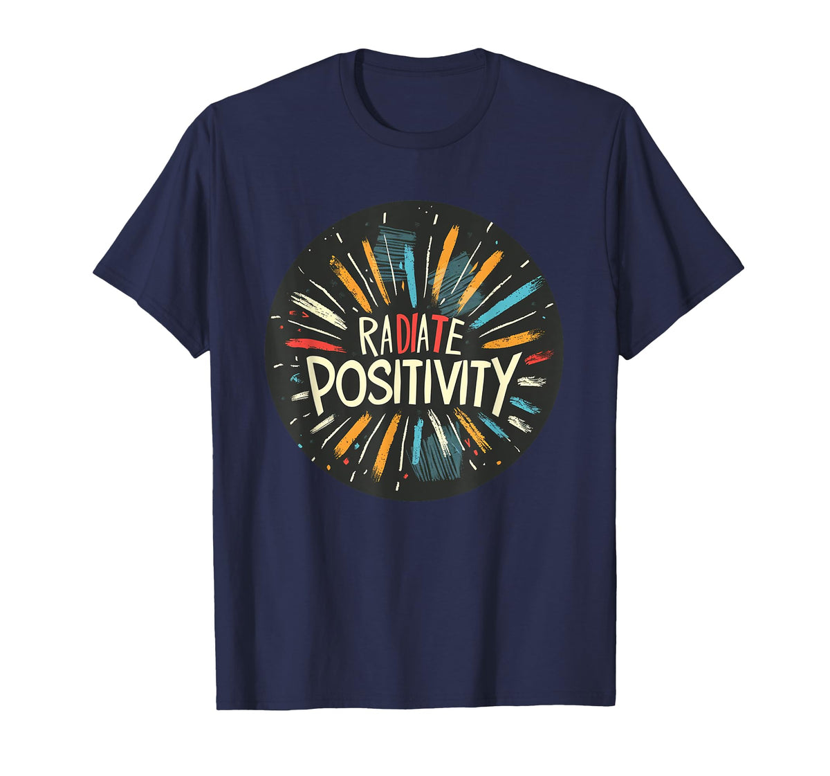 Exciting Radiate Positivity Quote for a Lively Feel T-Shirt