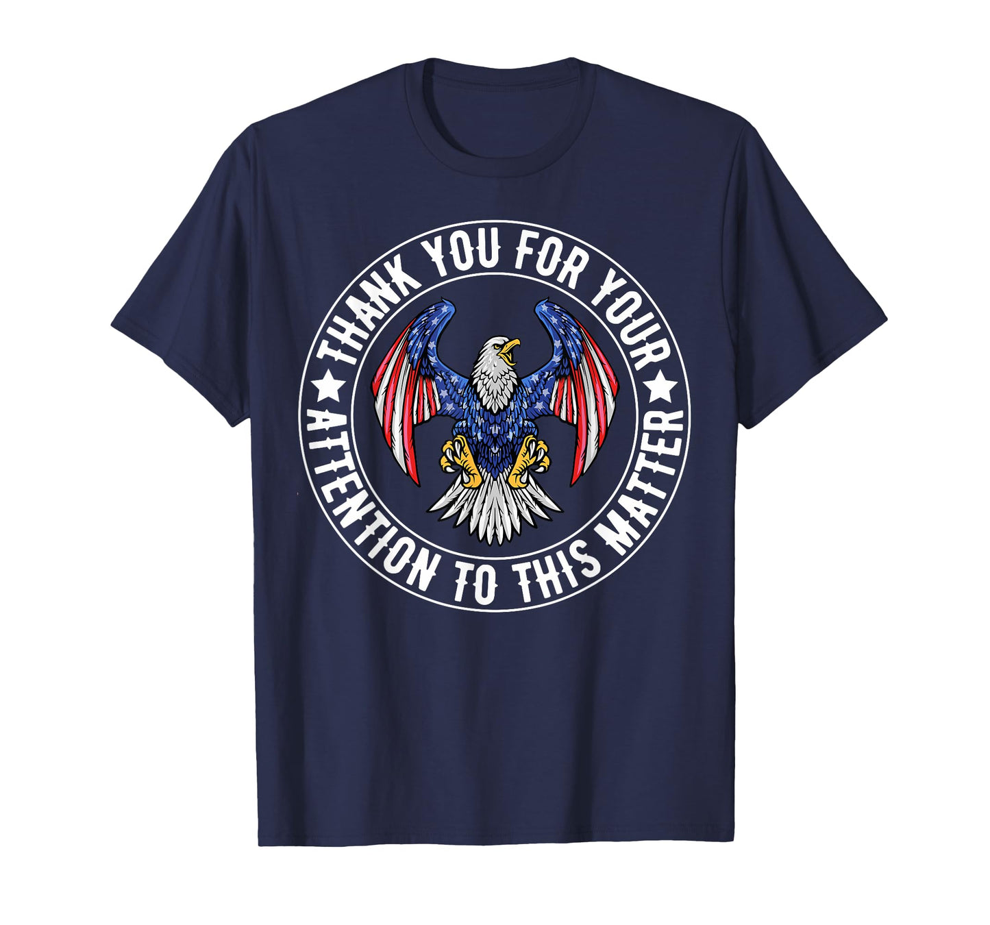 Thank You For Your Attention To This Matter Funny USA Flag T-Shirt