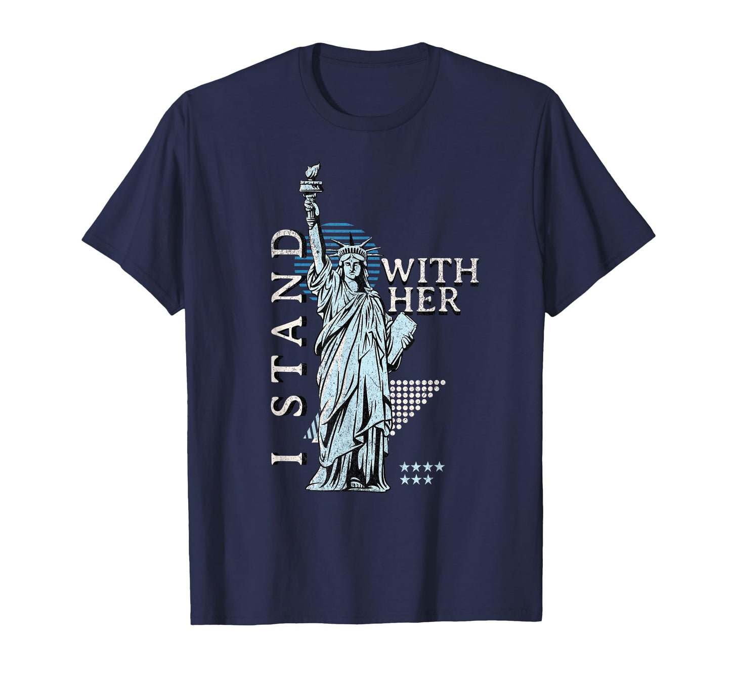 Statue of Liberty I Stand With Her Patriotic USA 4th of July T-Shirt