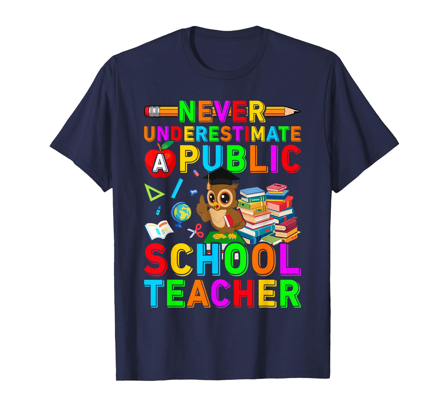 Never Underestimate a Public School Teacher Public Education T-Shirt