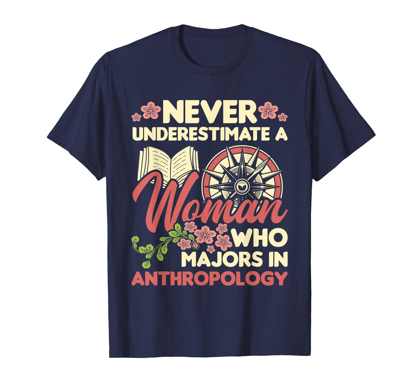 Never Underestimate A Woman - Anthropology Anthropologist T-Shirt