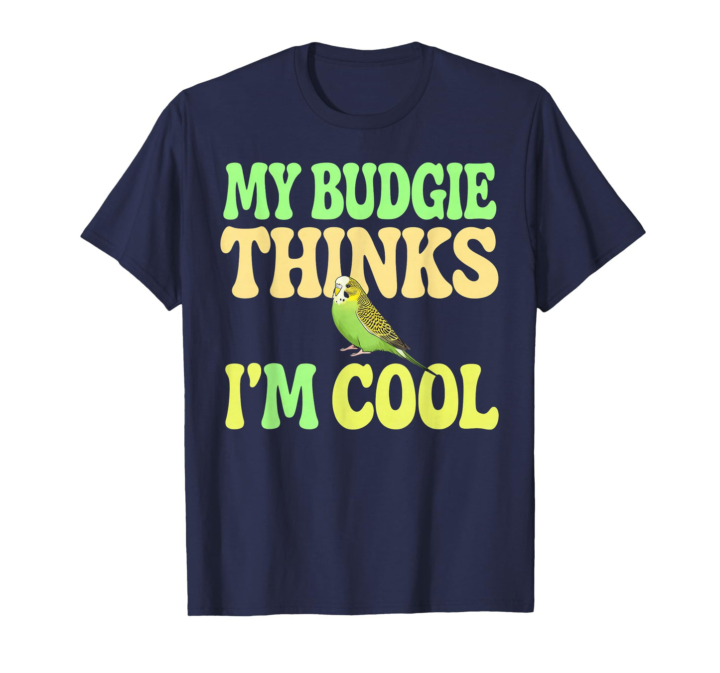 Budgie Thinks I'm Cool Budgie T-Shirt