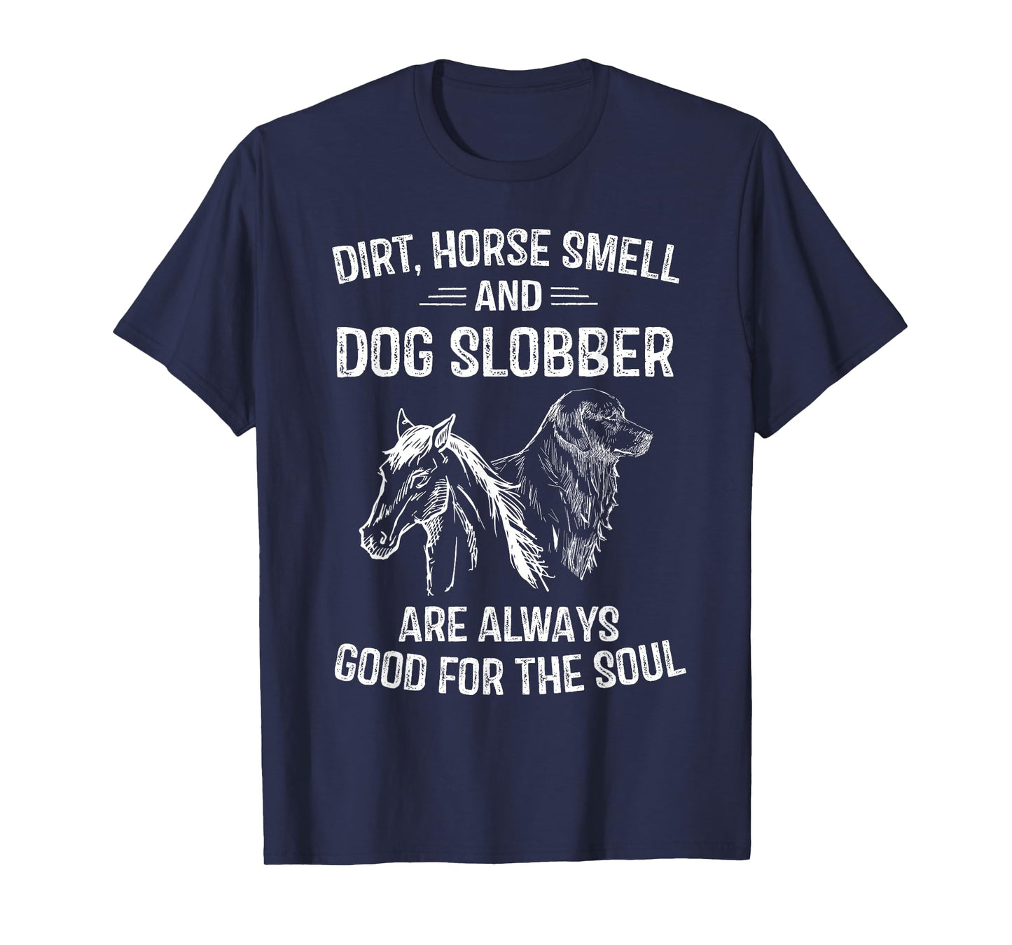 Dirt Horse Smell and Dog Slobber Gifts for Women Unique T-Shirt