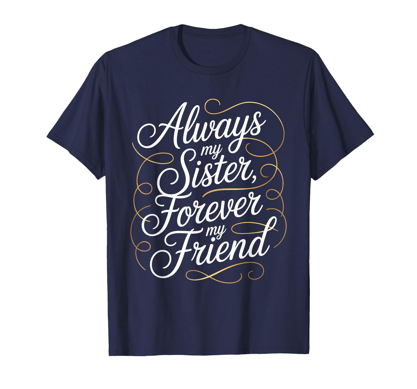 Always My Sister Forever My Friend T-Shirt