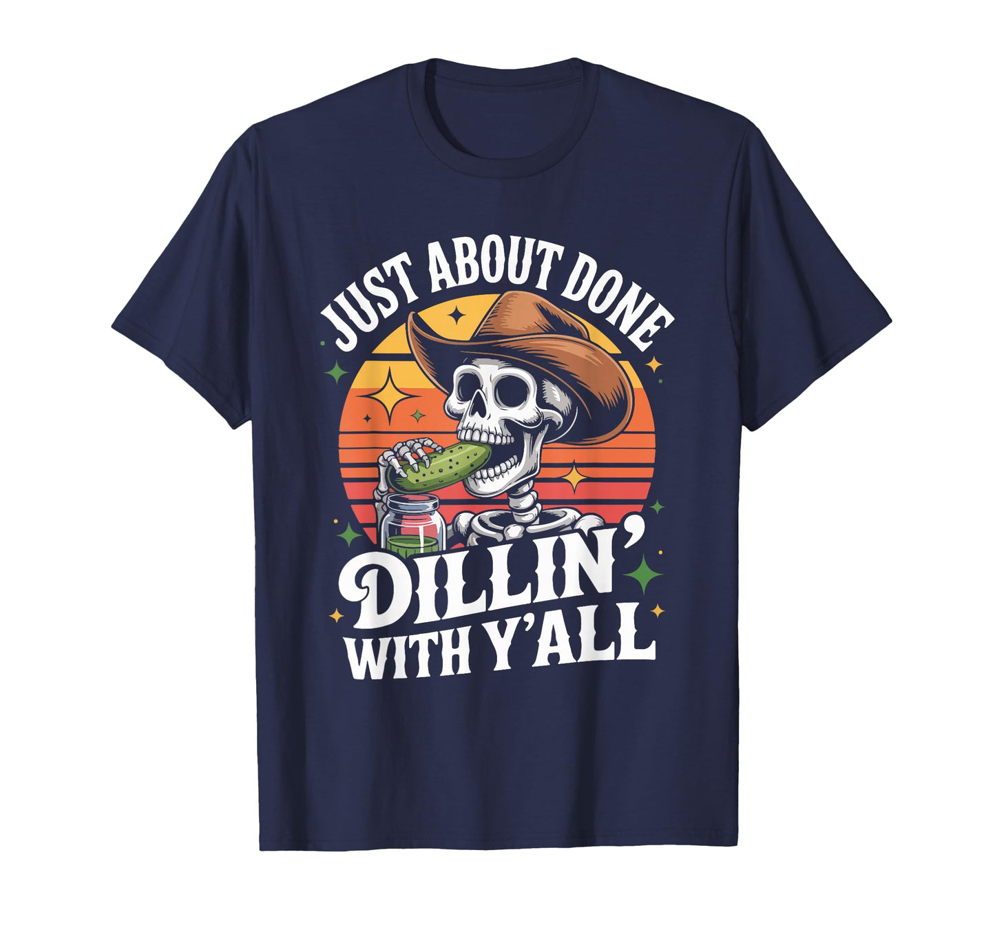 Just About Done Dill Pickle Skeleton Cowboy T-Shirt