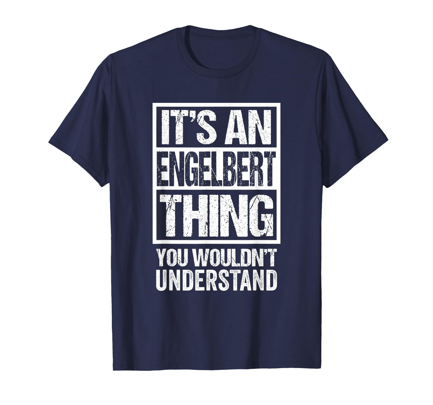 It's An Engelbert Thing You Wouldn't Understand T-Shirt