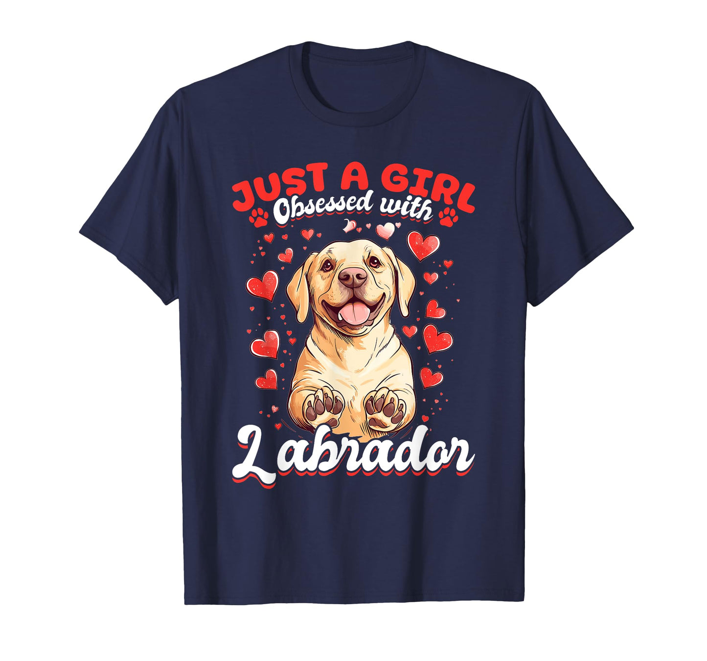 Labrador Retriever Dog Breed Just a Girl Obsessed with T-Shirt