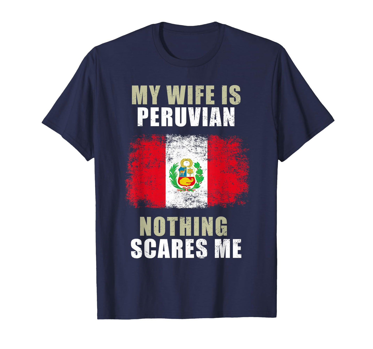 My Wife Is Peruvian Nothing Scares Me T-Shirt