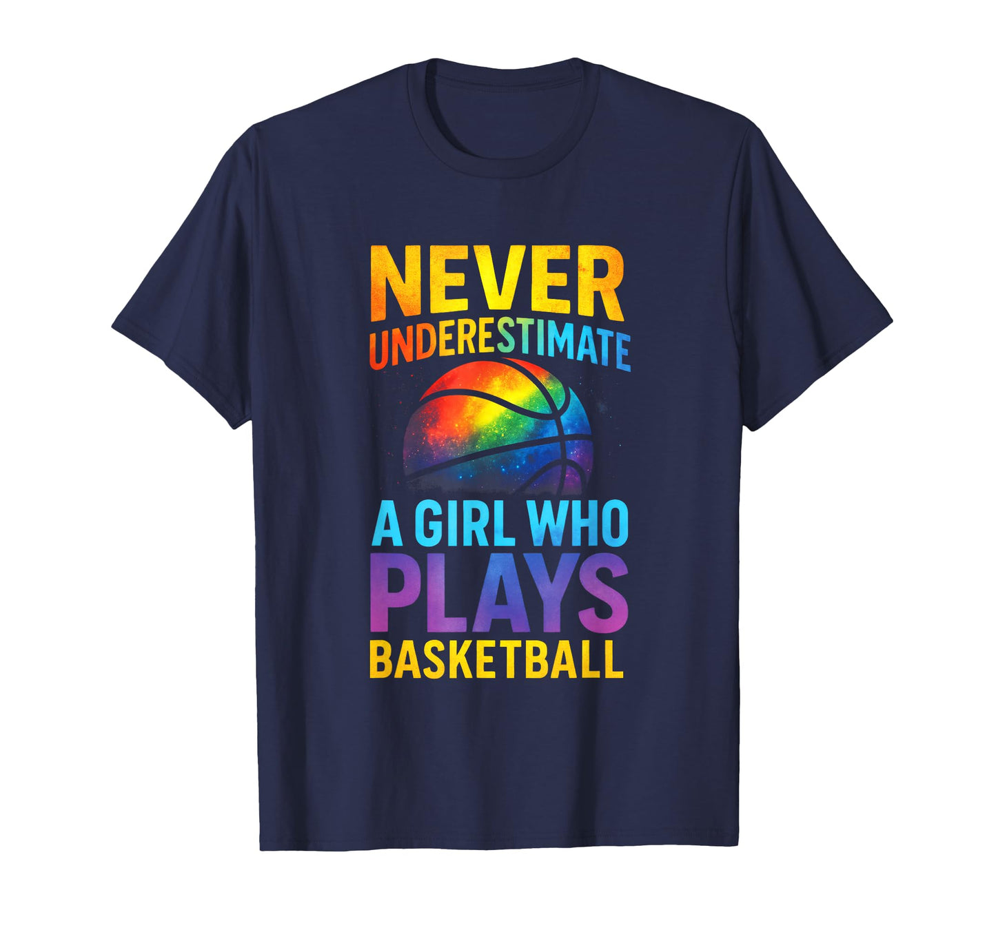 Never Underestimate - Basketball Girls Inspiring T-Shirt