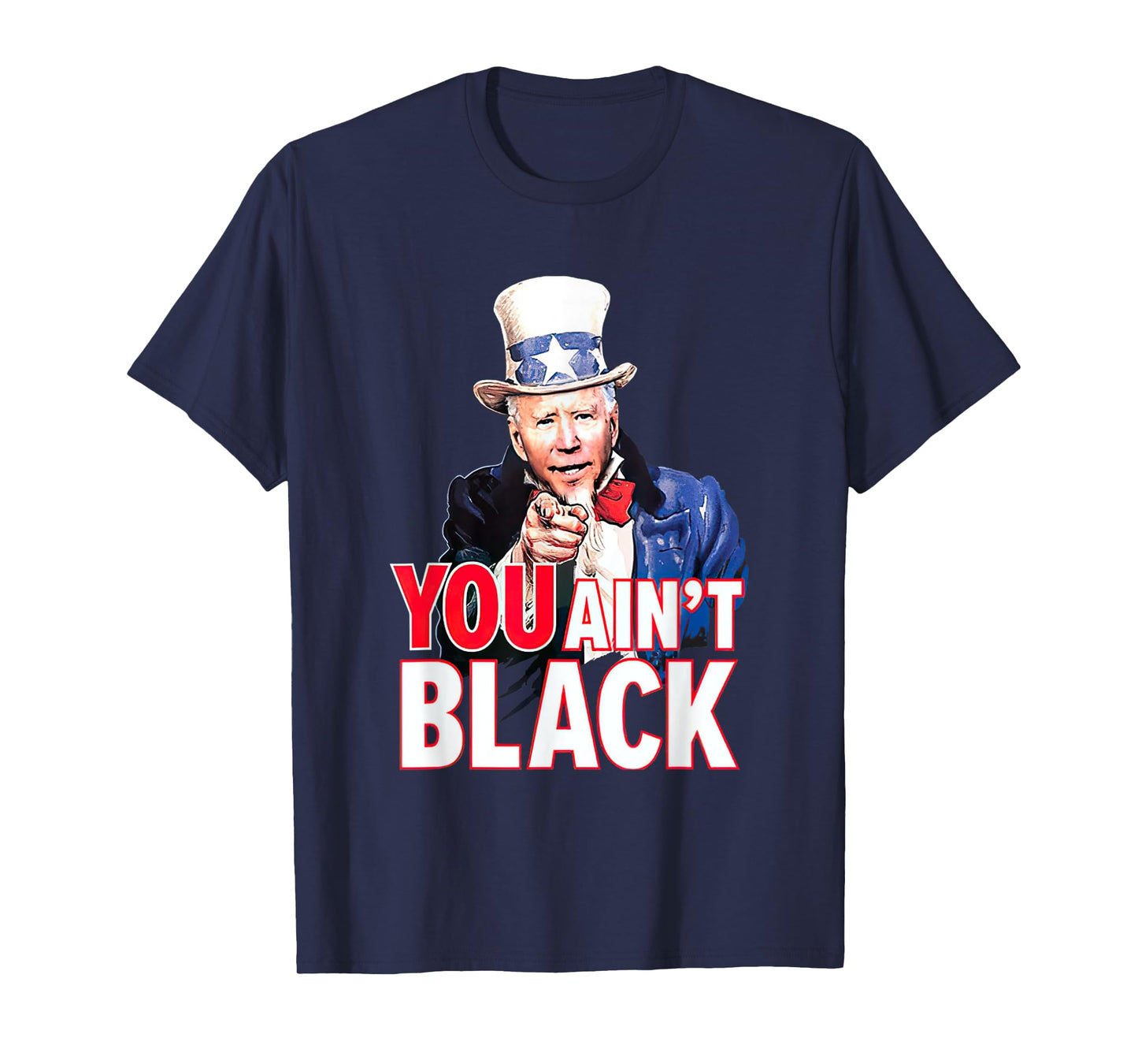 You Aint Black American 4th Of July Uncle Joe Biden Funny T-Shirt