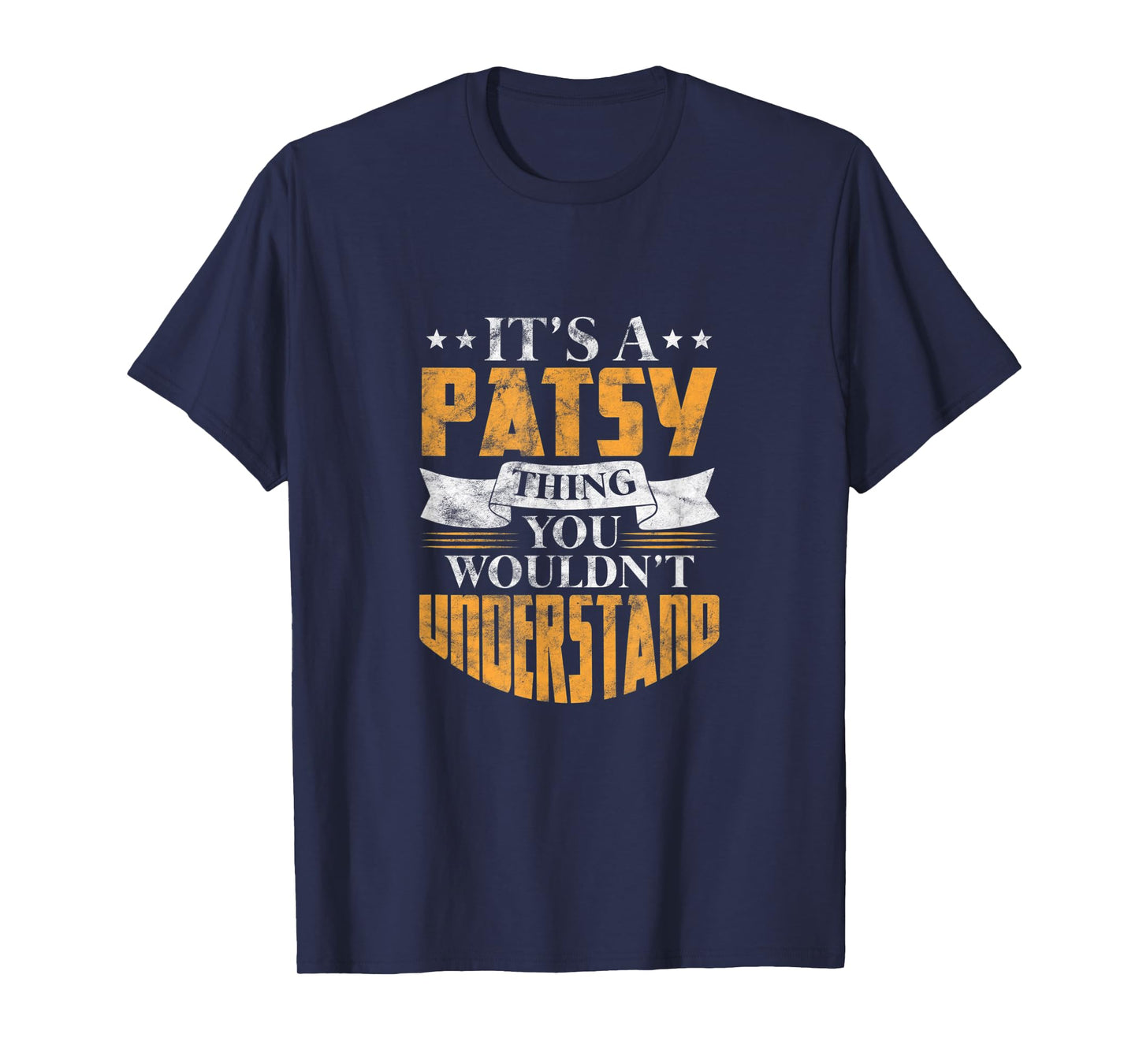 It's A Patsy Thing You Wouldn't Understand Name Distressed T-Shirt