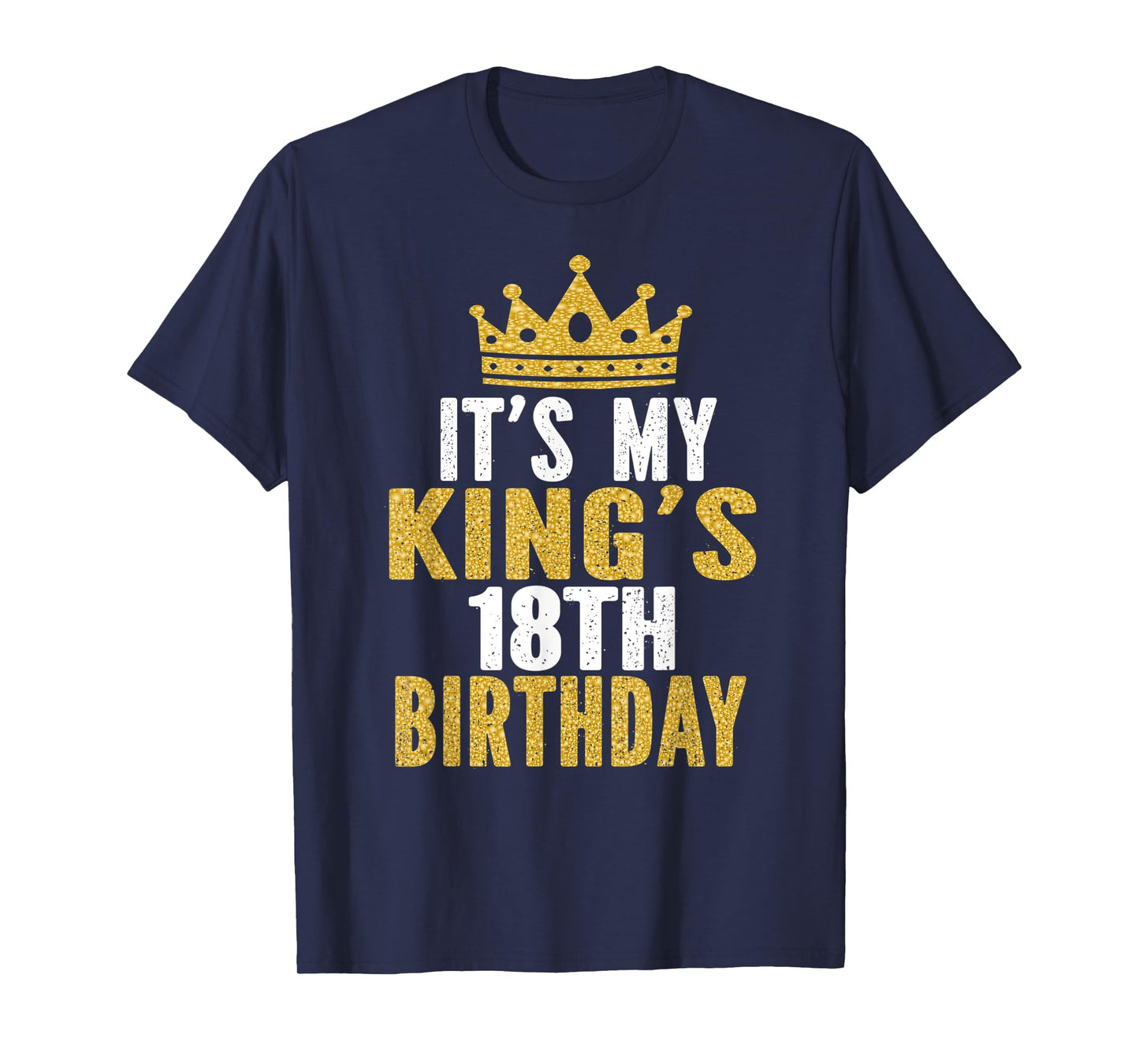 It's My King's 18th Birthday Idea For 18 Years Old Boy T-Shirt
