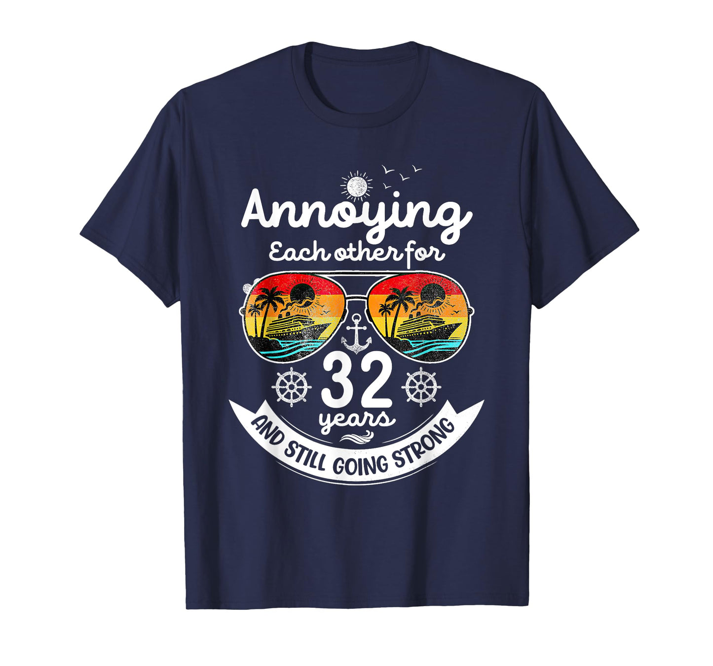 Annoying Each Other 32 Year 32nd Wedding Anniversary Cruise T-Shirt