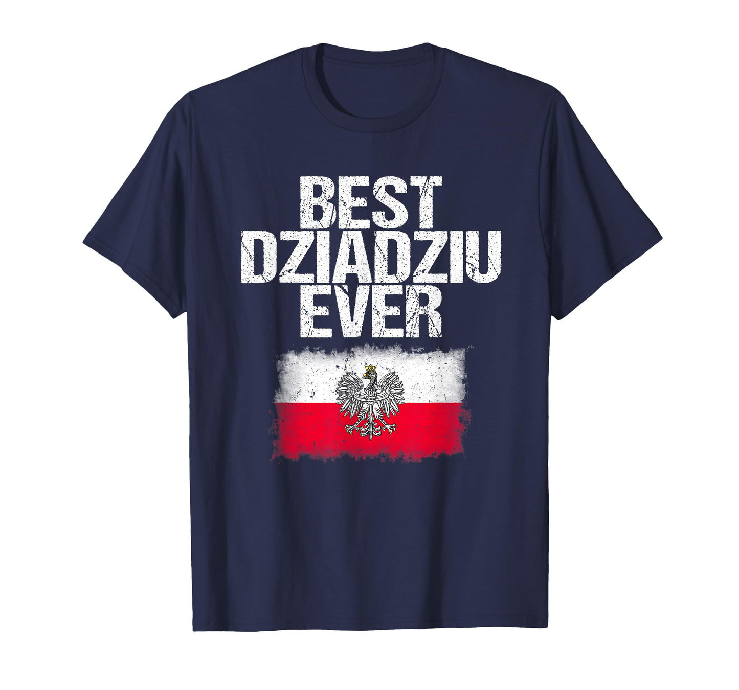 Best Dziadziu Ever T Shirt Father's Day Polish Grandpa Gift T-Shirt