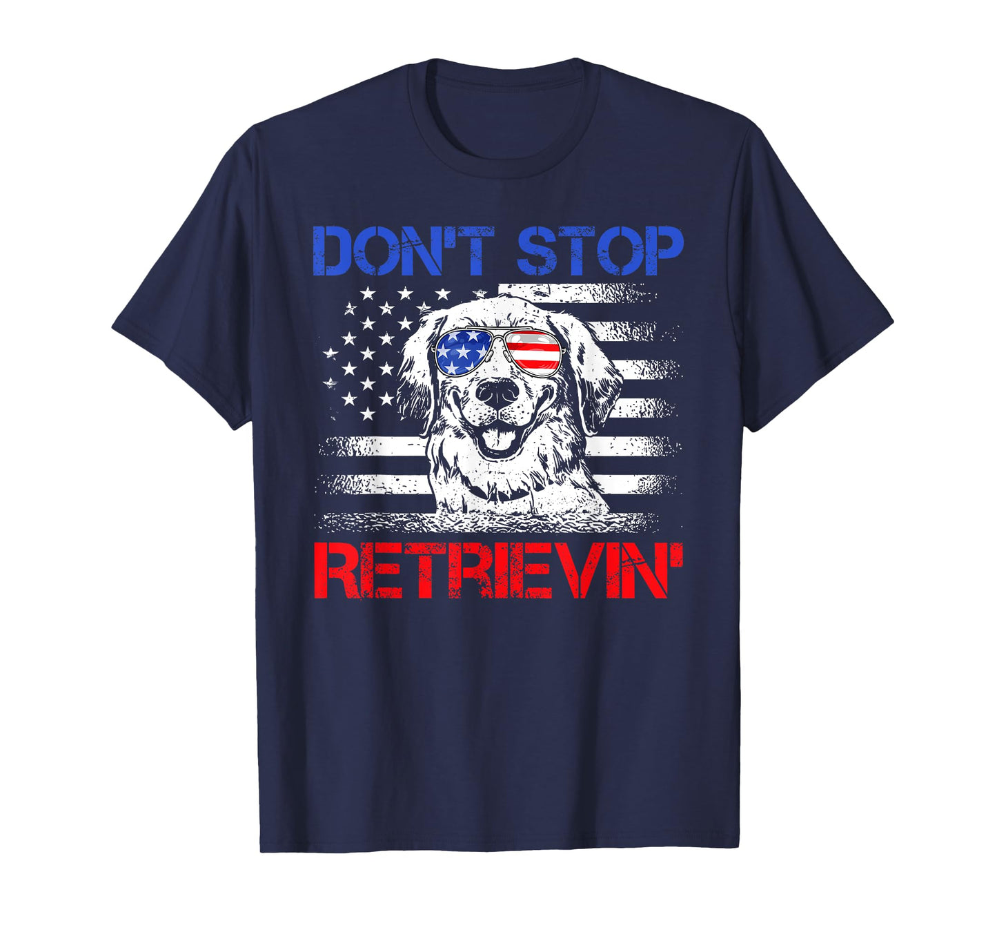 Don't Stop Retrieving American Flag 4th Of July TShirt Gifts T-Shirt