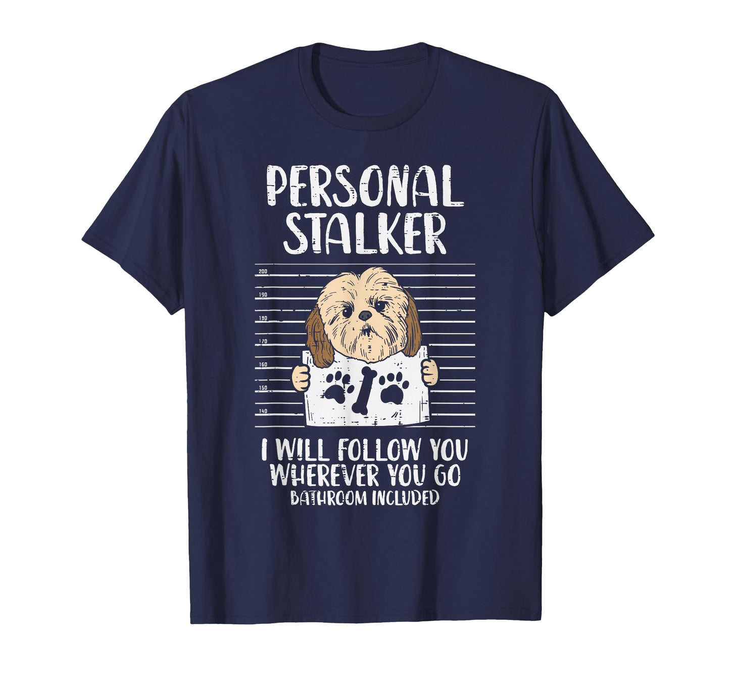Personal Stalker Shih Tzu Funny Pet Dog Lover Owner Gift T-Shirt for Men Women Kids