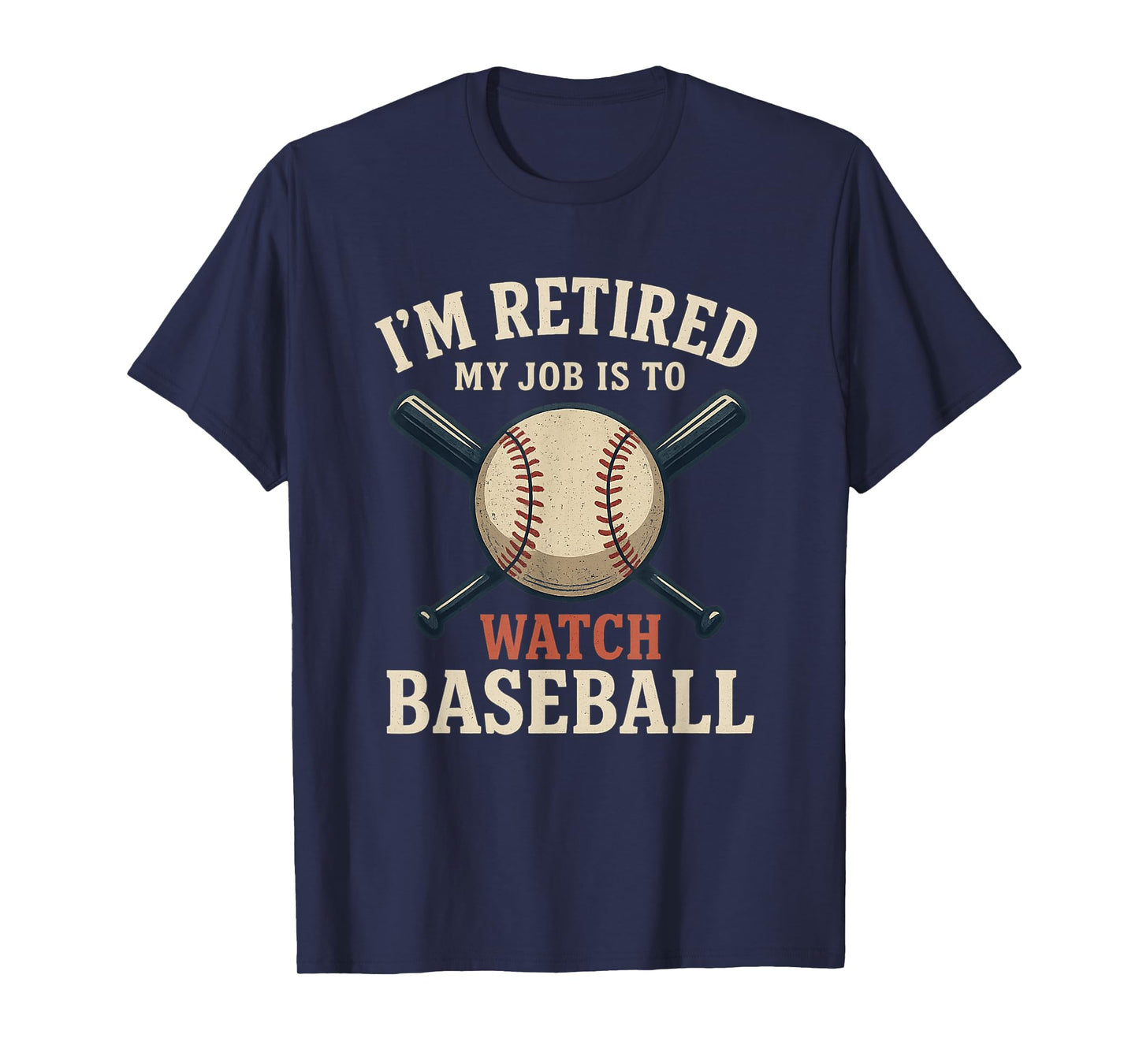 I'm Retired My Job is to Watch Baseball Funny Retirement T-Shirt
