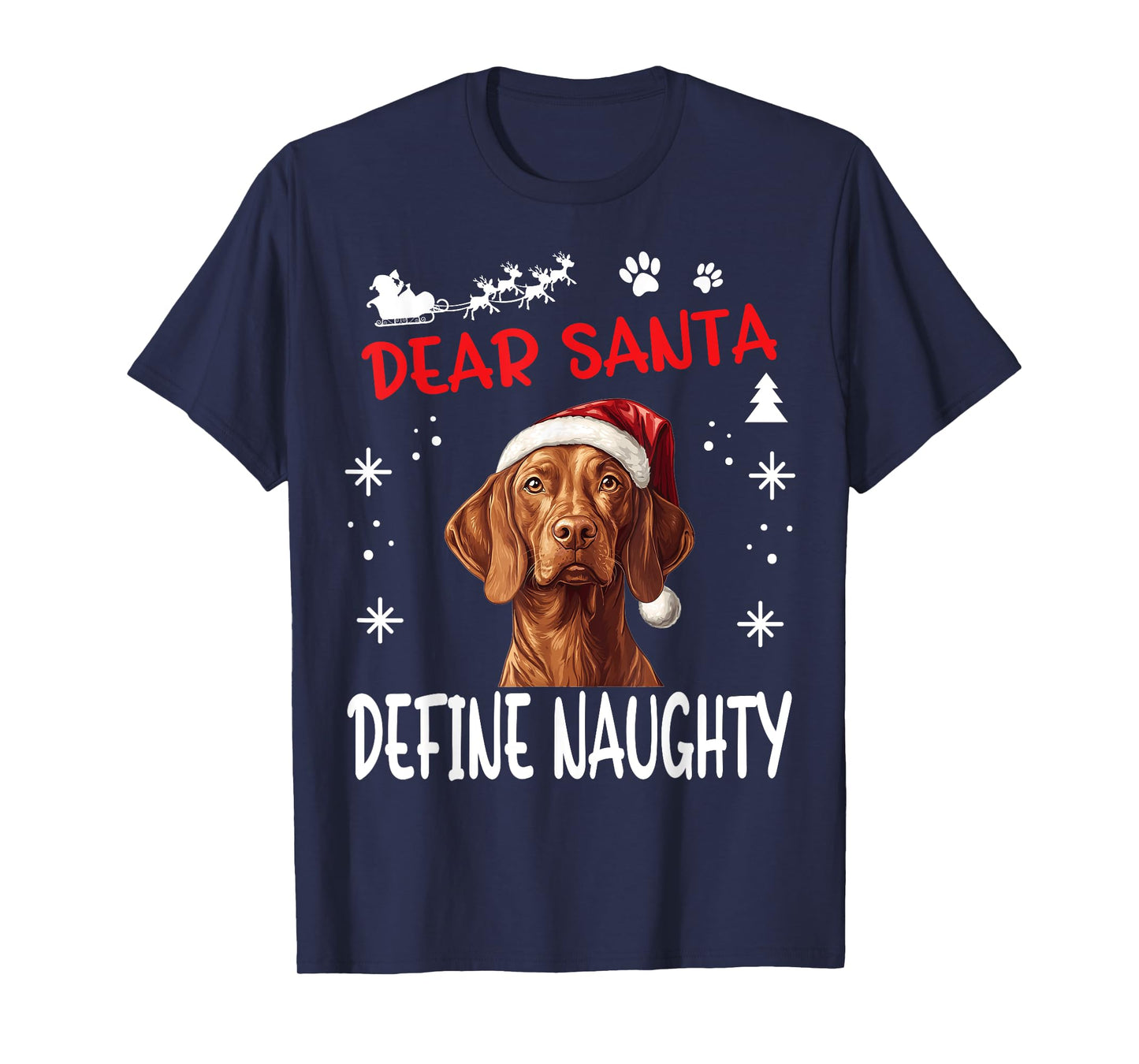 Cute Vizsla dog Dog Christmas Dear Santa Define Naughty T-Shirt