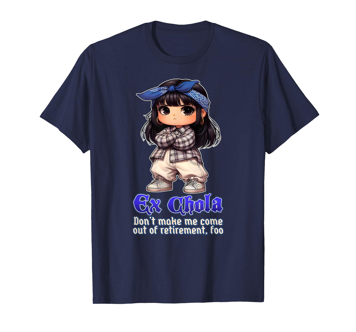 EX CHOLA Don't Make Me Come Out Of Retirement Funny Chicana T-Shirt